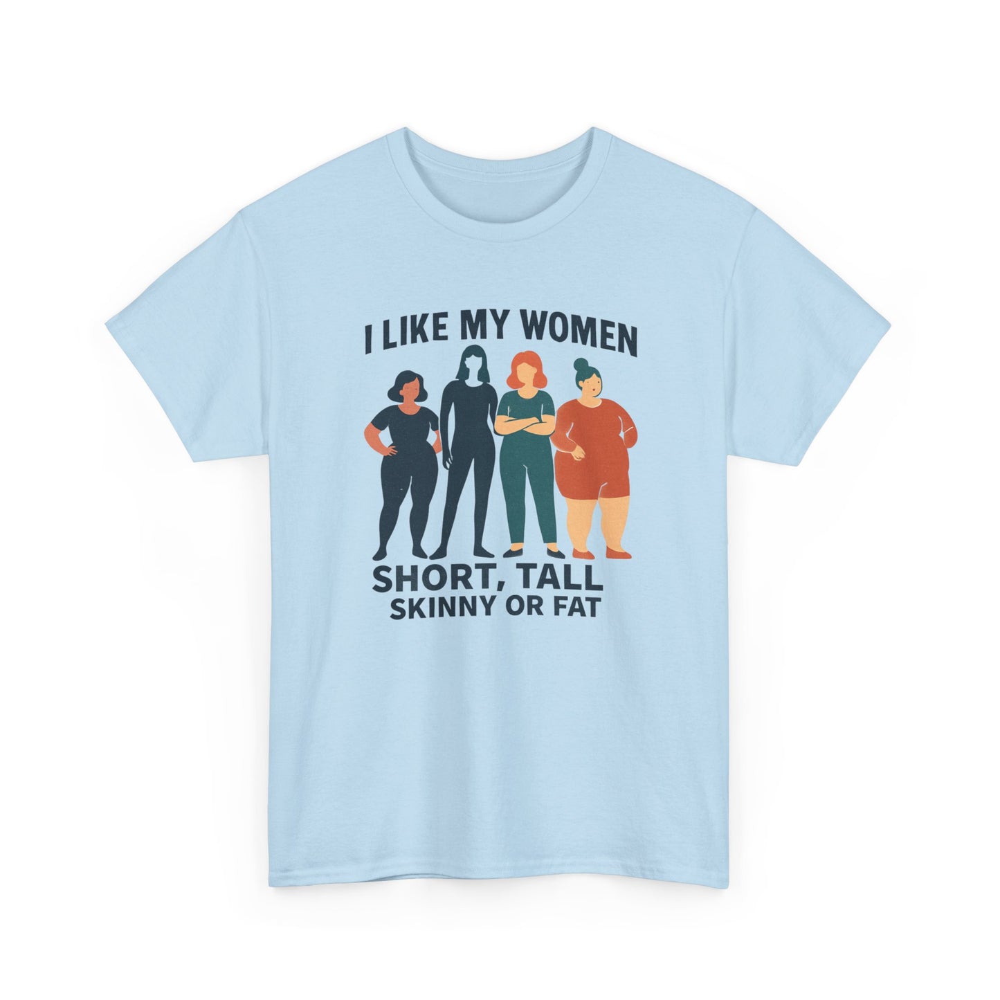 I Like My Women Tee —  Inclusive Graphic T-Shirt (Short, Tall, Skinny or Fat)