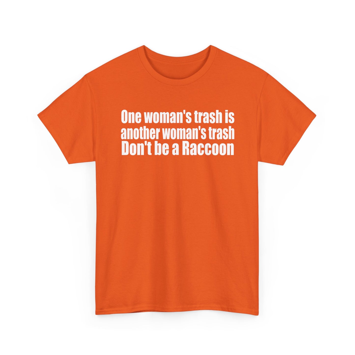 T‑Shirt — "One woman’s trash is another woman’s trash. Don’t be a Raccoon" Funny Slogan Tee