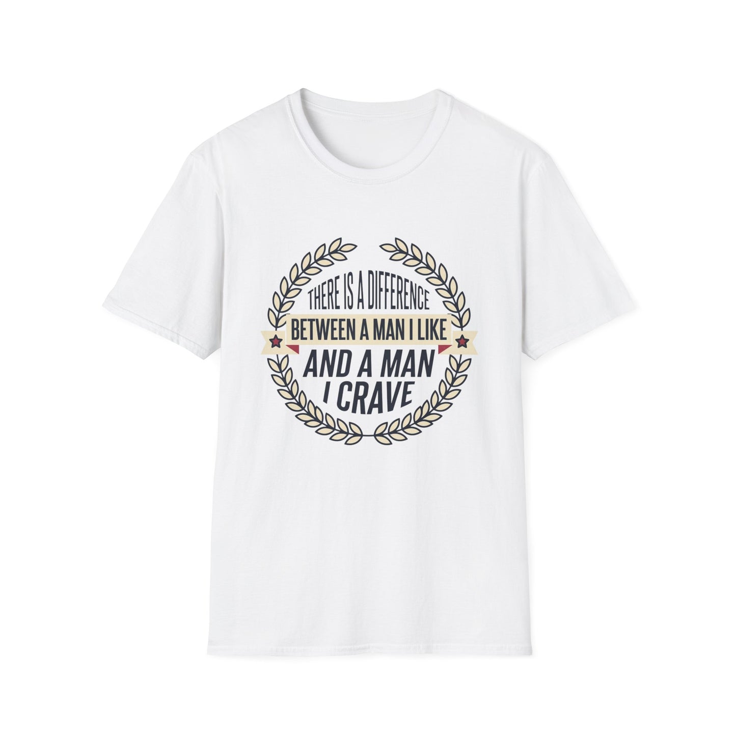 “There Is A Difference Between A Man I Like And A Man I Crave” Graphic Tee