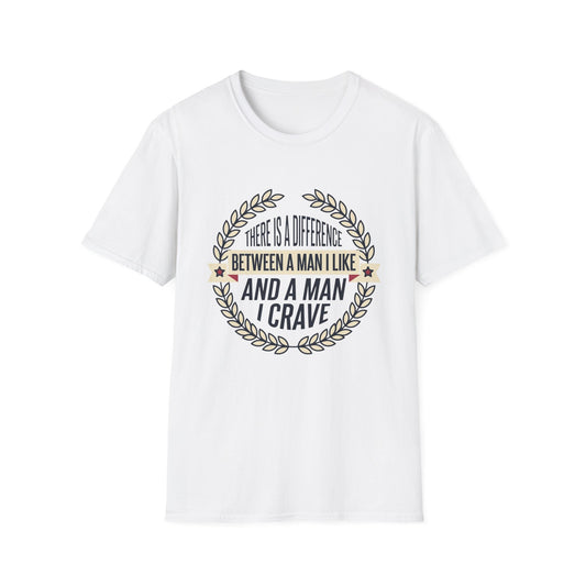 “There Is A Difference Between A Man I Like And A Man I Crave” Graphic Tee