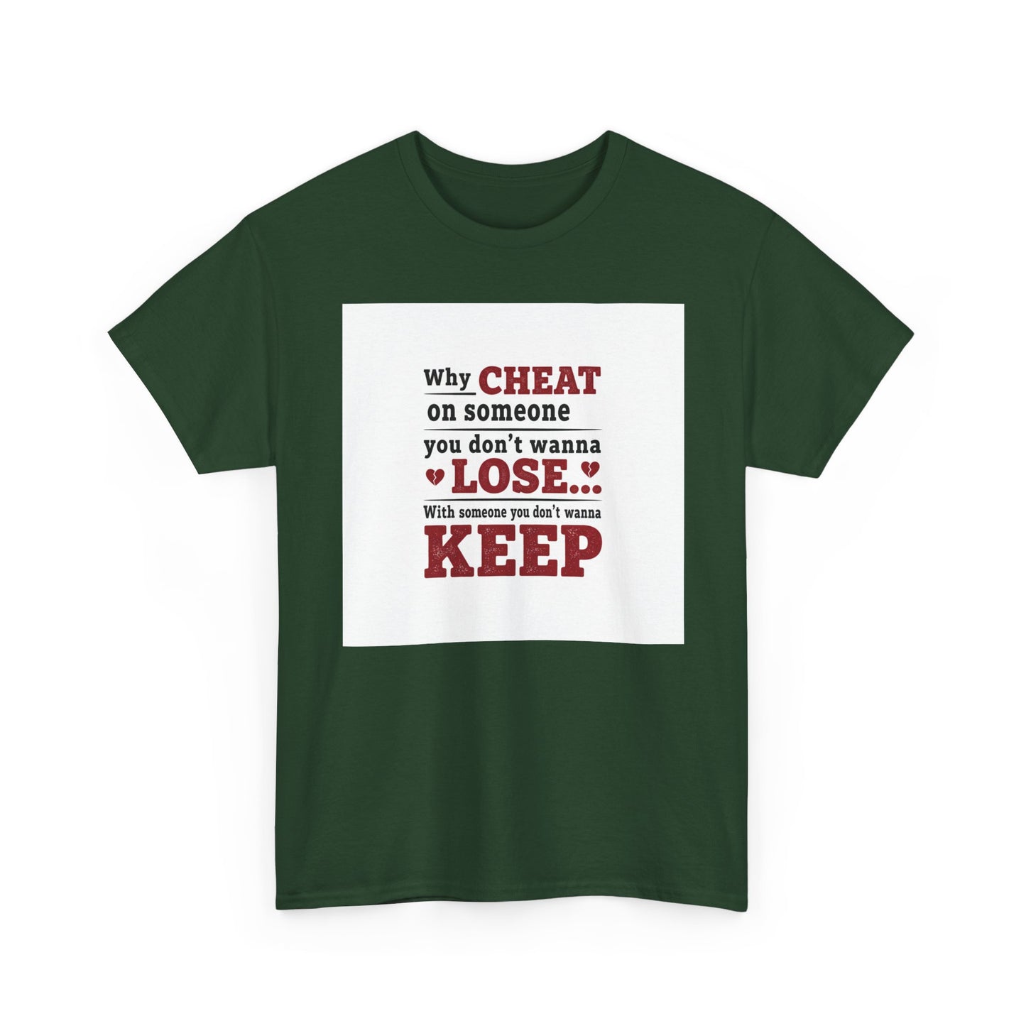 T-Shirt — "Why Cheat on Someone You Don’t Wanna Lose" Relationship Quote Tee Printify