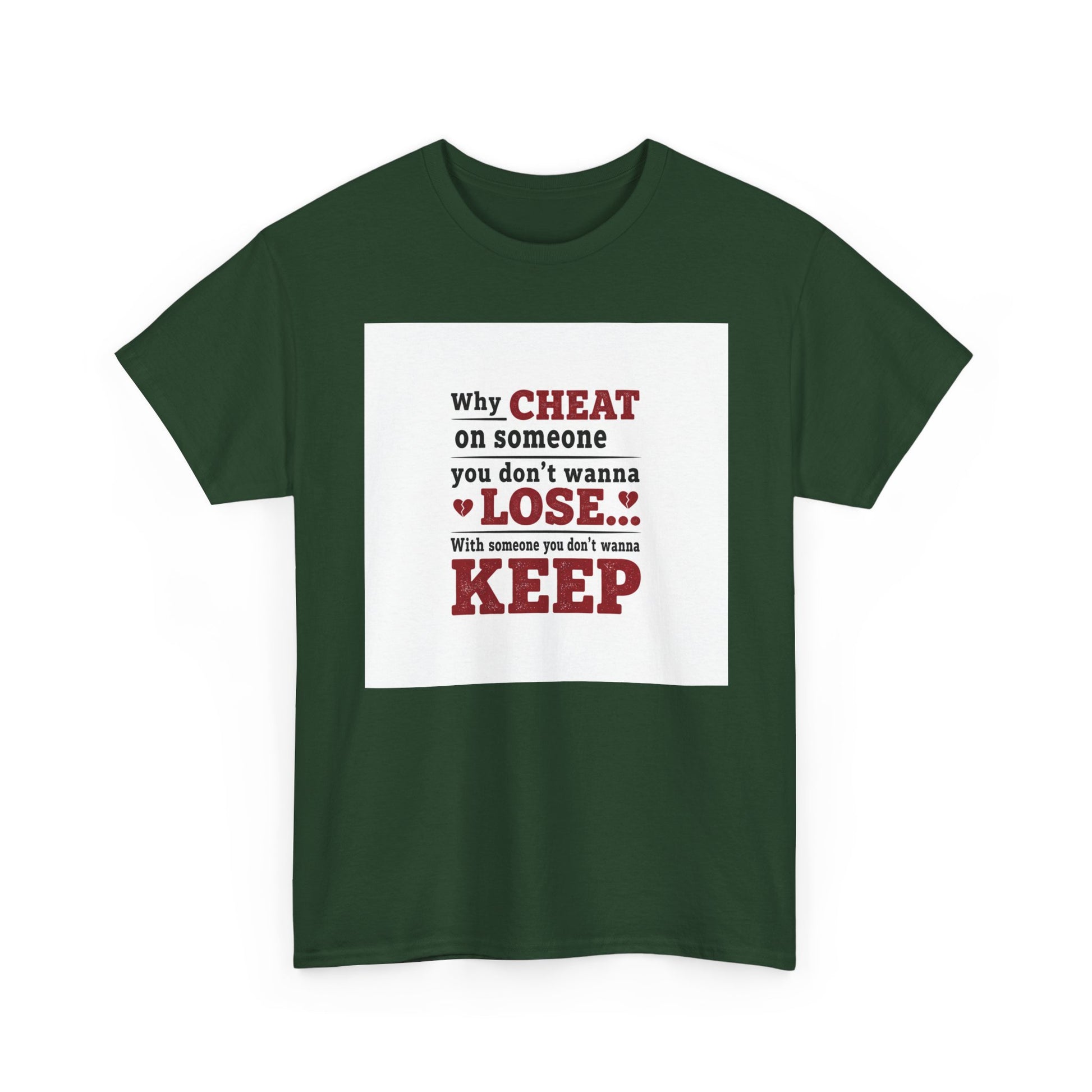 T-Shirt — "Why Cheat on Someone You Don’t Wanna Lose" Relationship Quote Tee Printify
