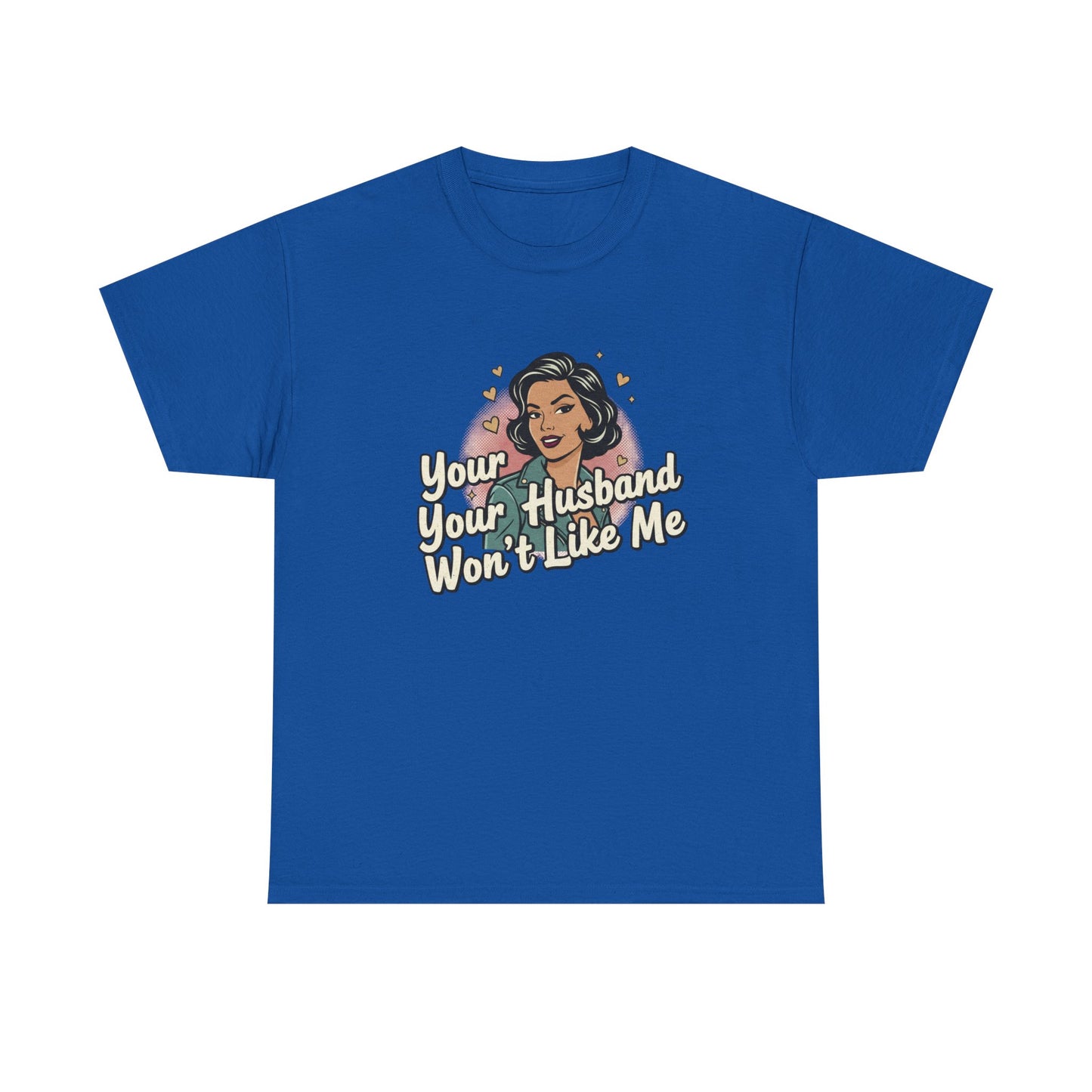 Graphic Tee — Retro Pinup "Your Husband Won't Like Me" Statement Shirt Printify