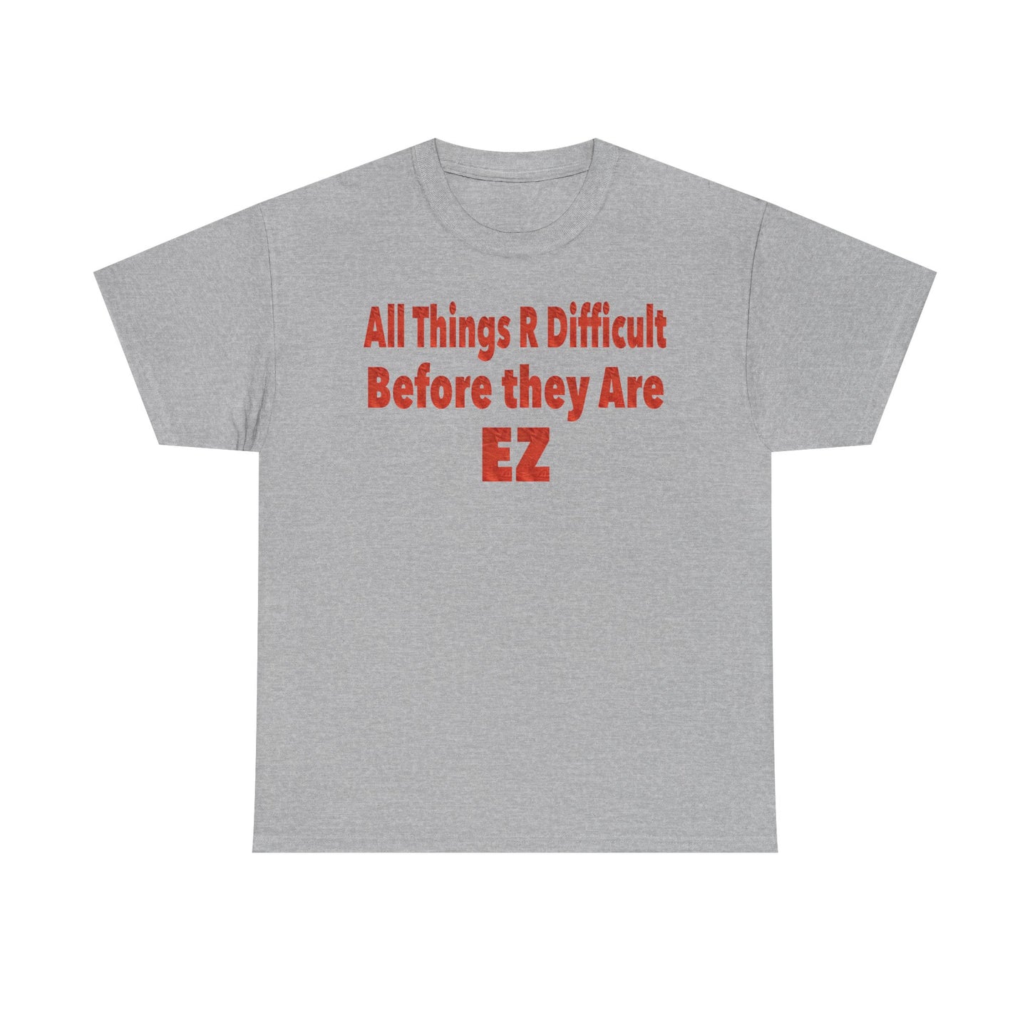 Motivational - 'All Things R Difficult Before they Are EZ'