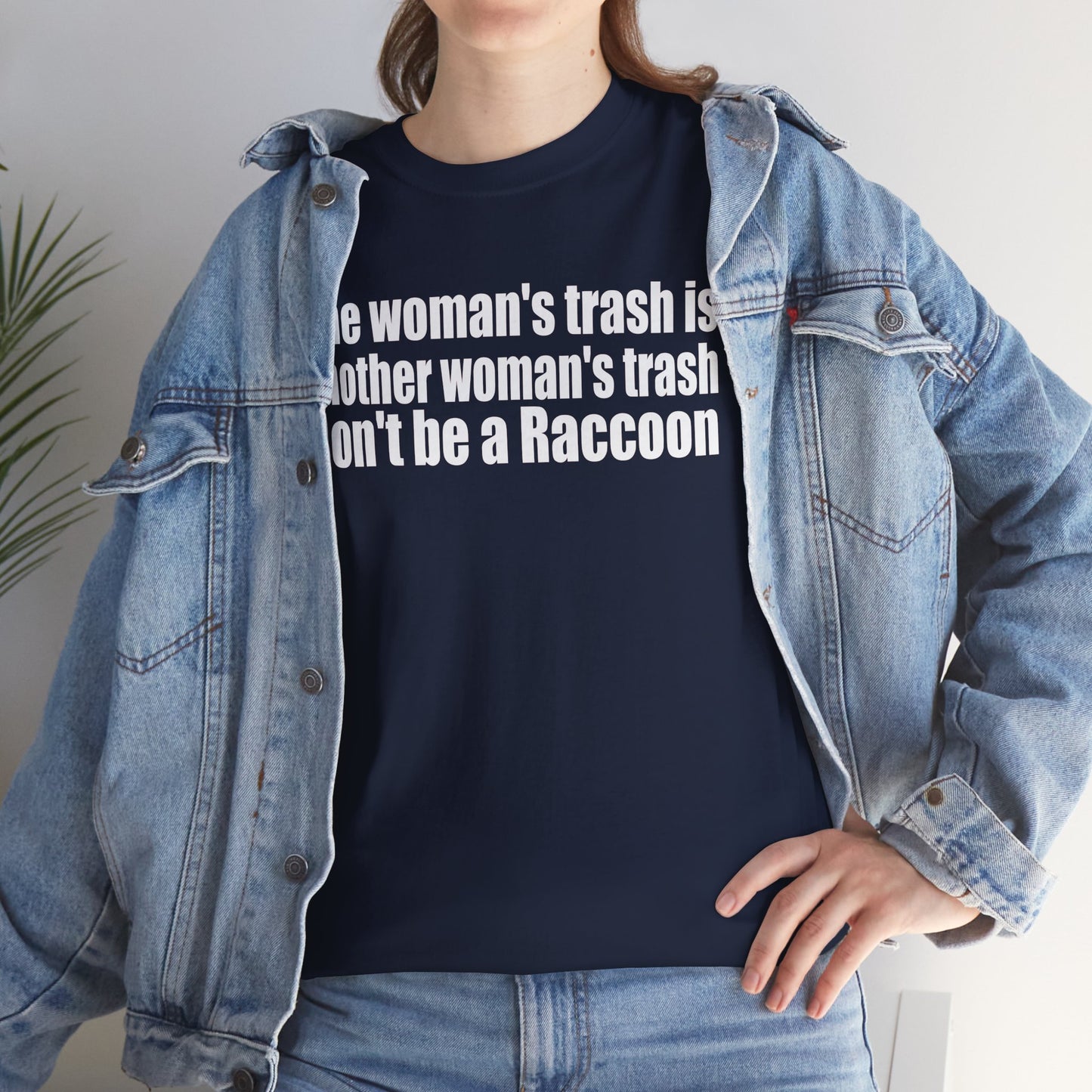 T‑Shirt — "One woman’s trash is another woman’s trash. Don’t be a Raccoon" Funny Slogan Tee