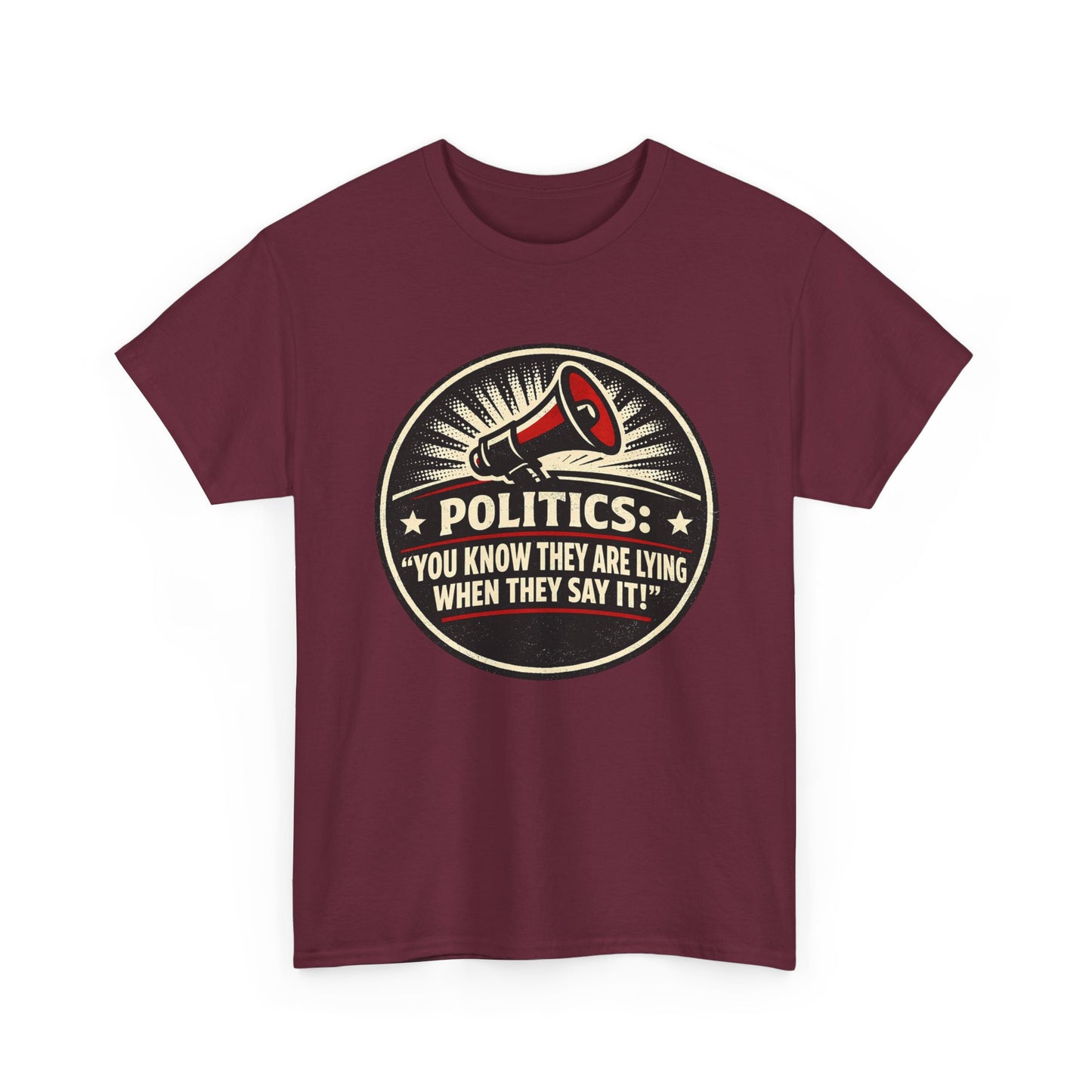 Political Satire T-Shirt — "Politics: You Know They Are Lying When They Say It" Retro Megaphone Tee