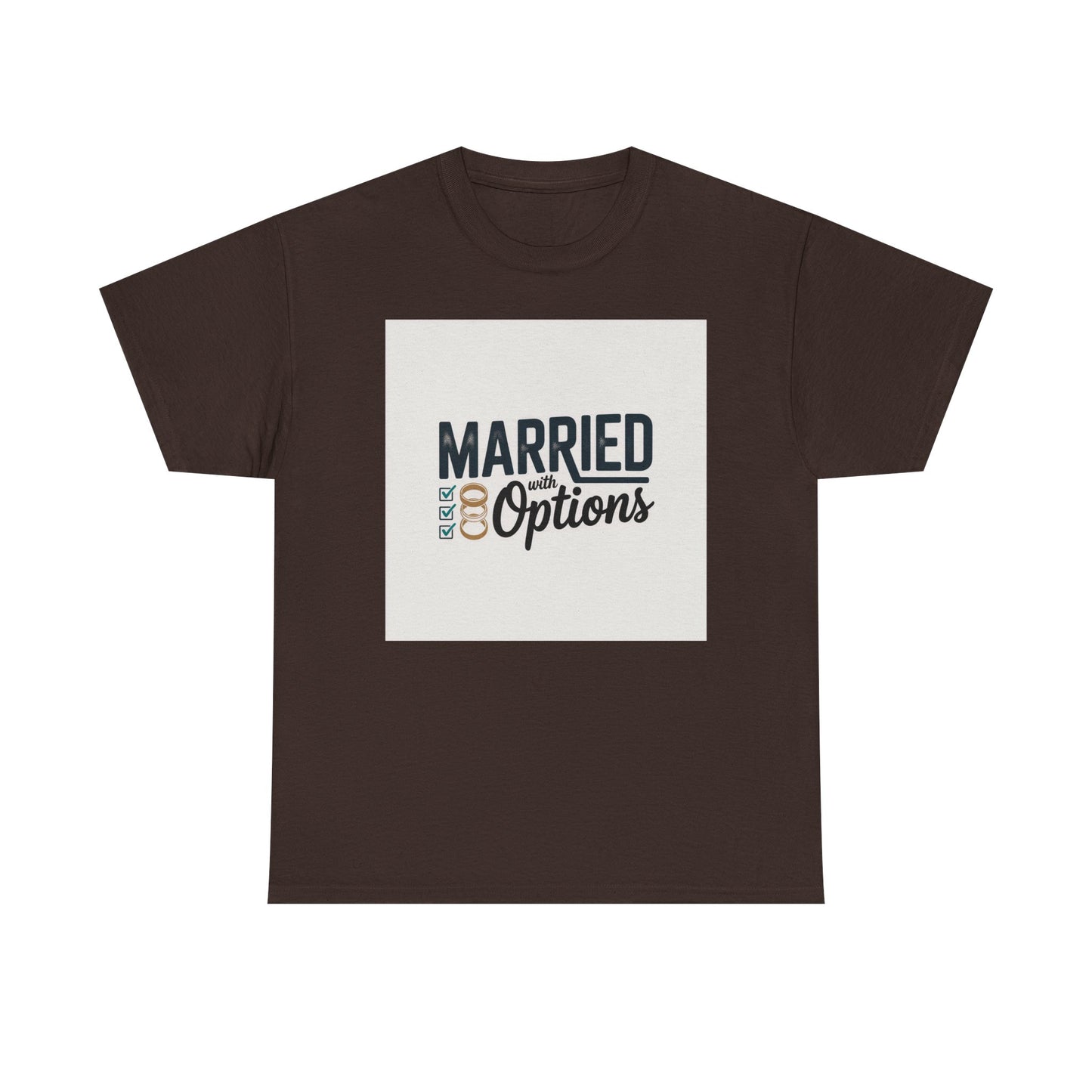 Married (No Other Options) T-Shirt — Funny Marriage Quote Tee