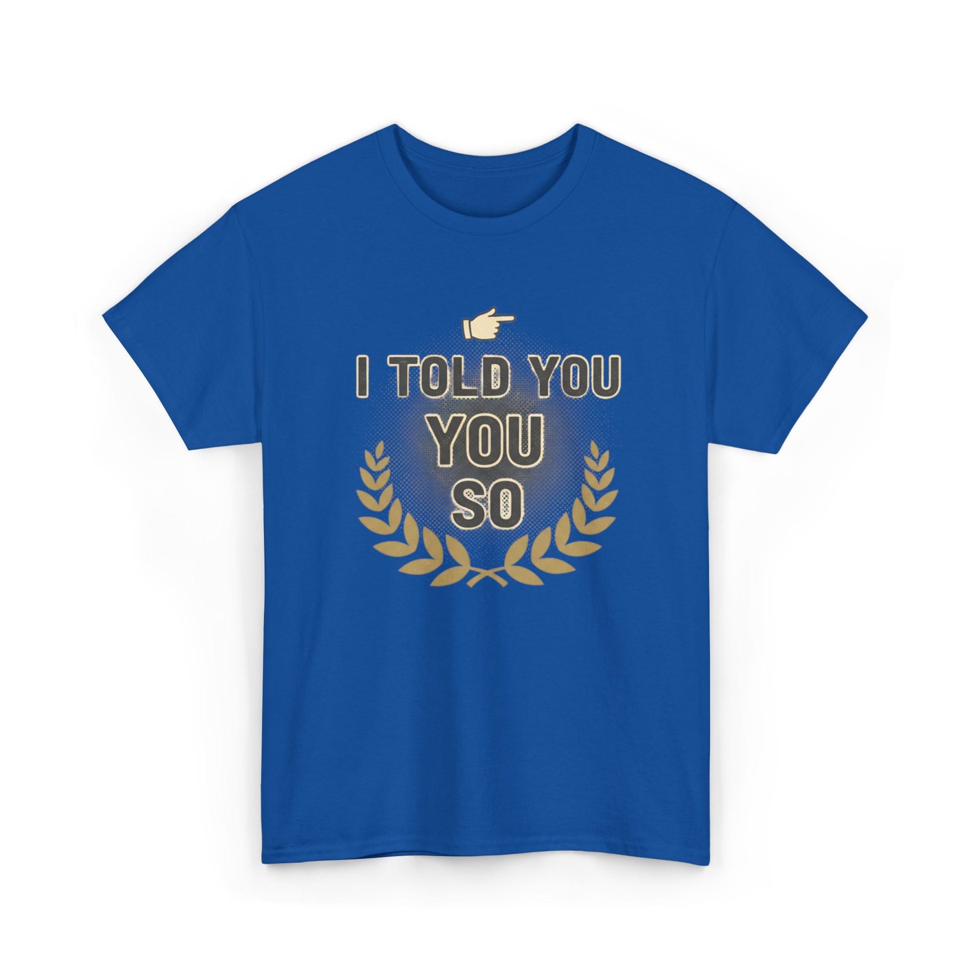 I Told You So Tee — Funny Victory Laurel Graphic T‑Shirt Printify