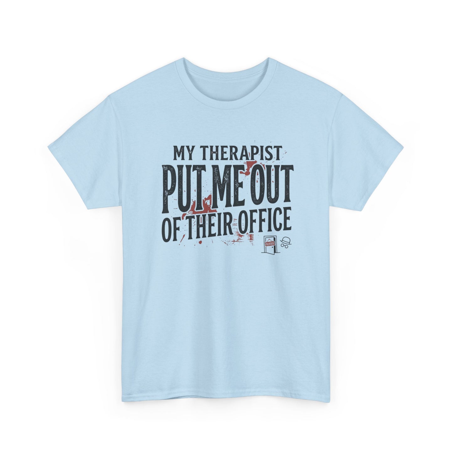 “My Therapist Put Me Out of Their Office” Funny Mental Health Tee Printify