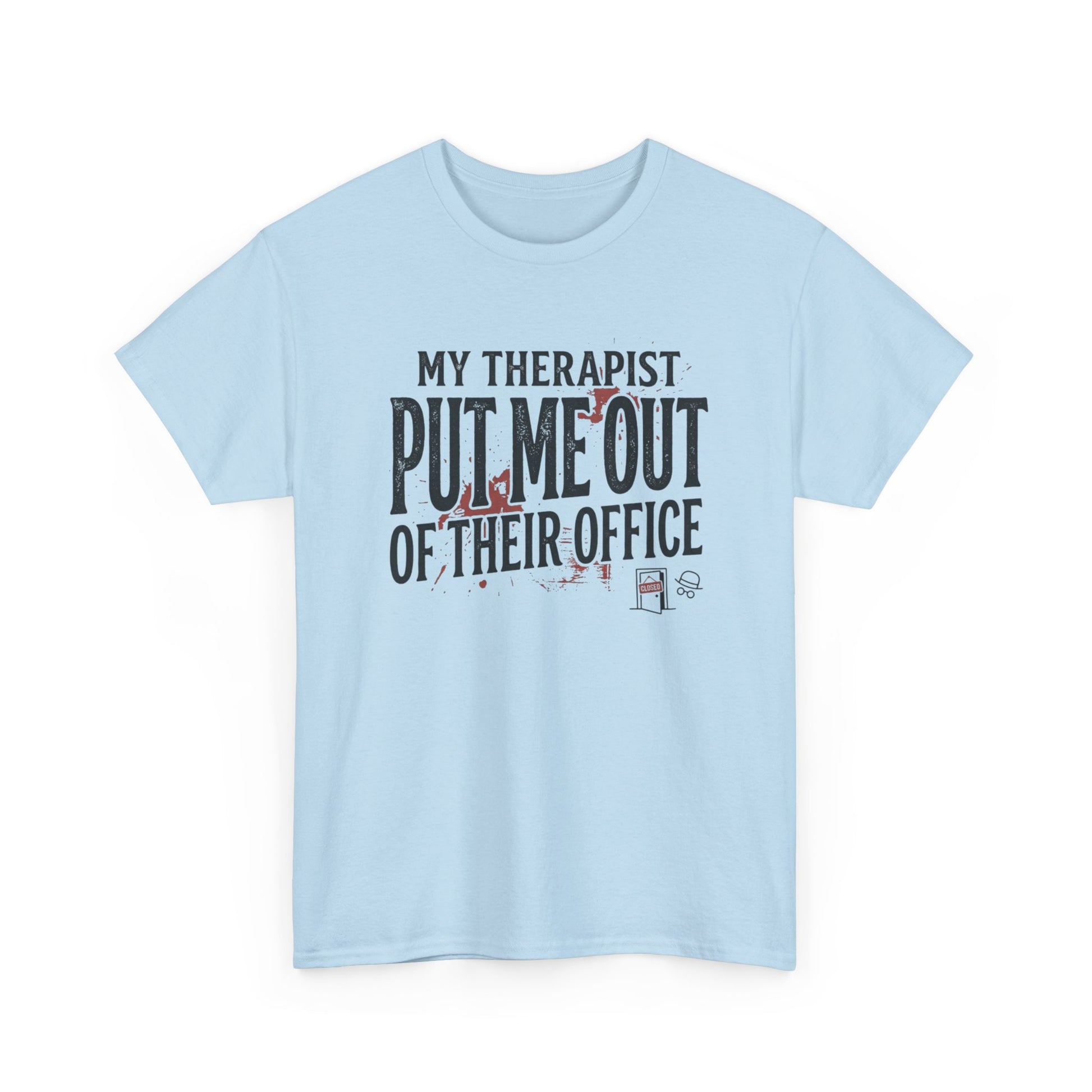 “My Therapist Put Me Out of Their Office” Funny Mental Health Tee Printify