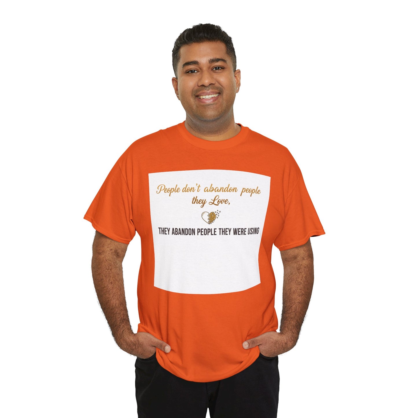 T-Shirt — "People don’t abandon people they love, they abandon people they were using" Inspirational Quote Tee