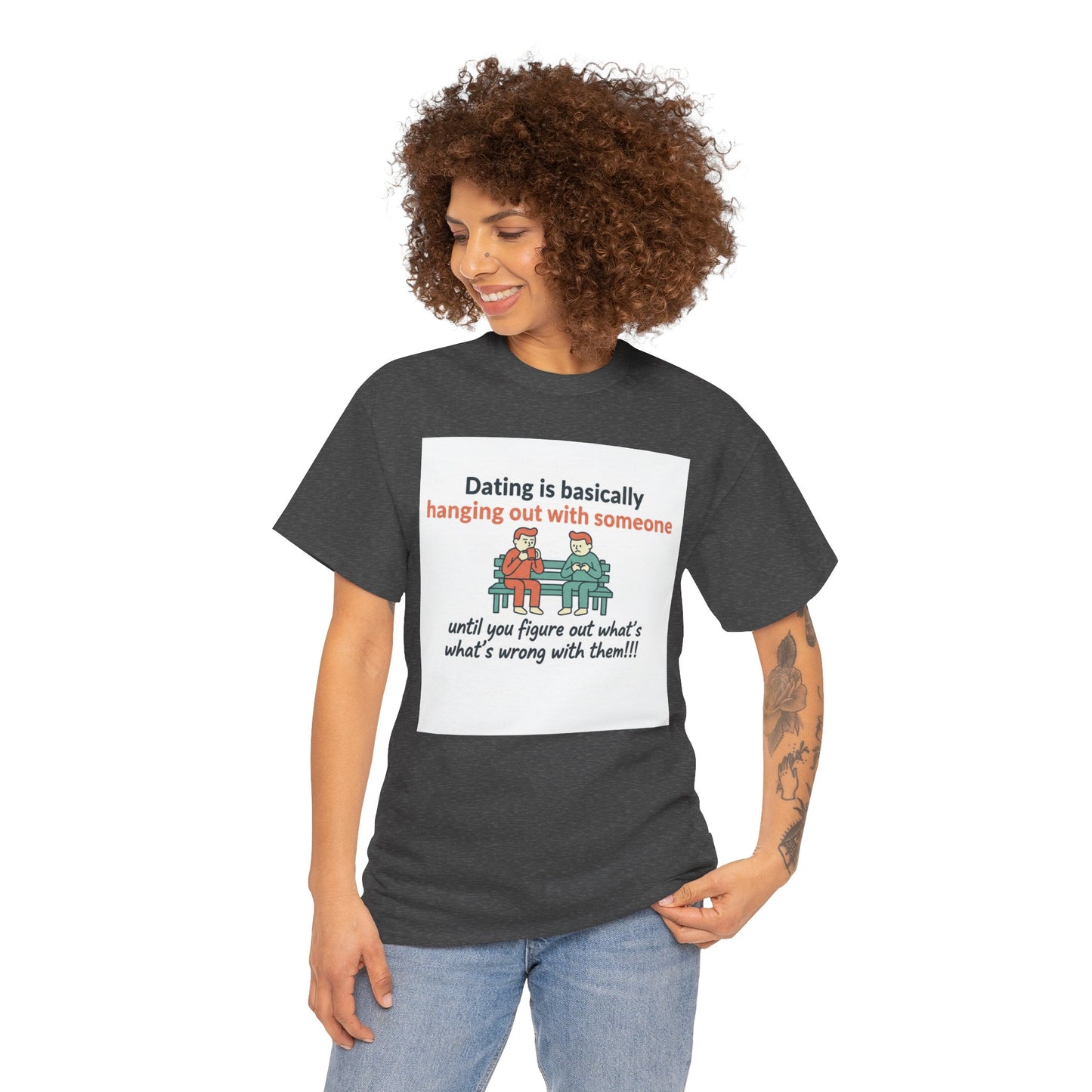 Dating Humor T‑Shirt — "Dating is basically hanging out with someone… until you figure out what's wrong with them!"