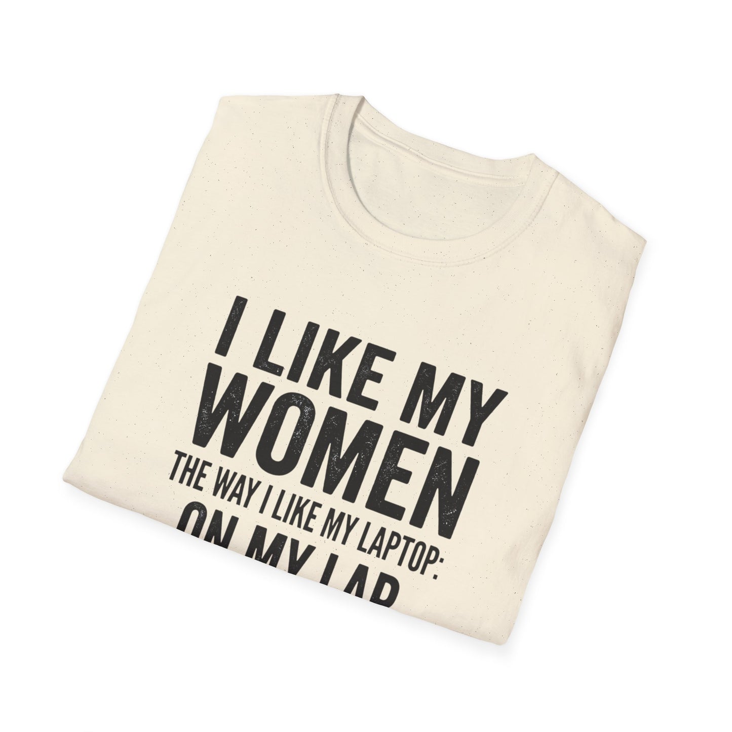 "I Like My Women the Way I Like My Laptop: On My Lap, Turned On, and Virus Free"-Funny Graphic T‑Shirt