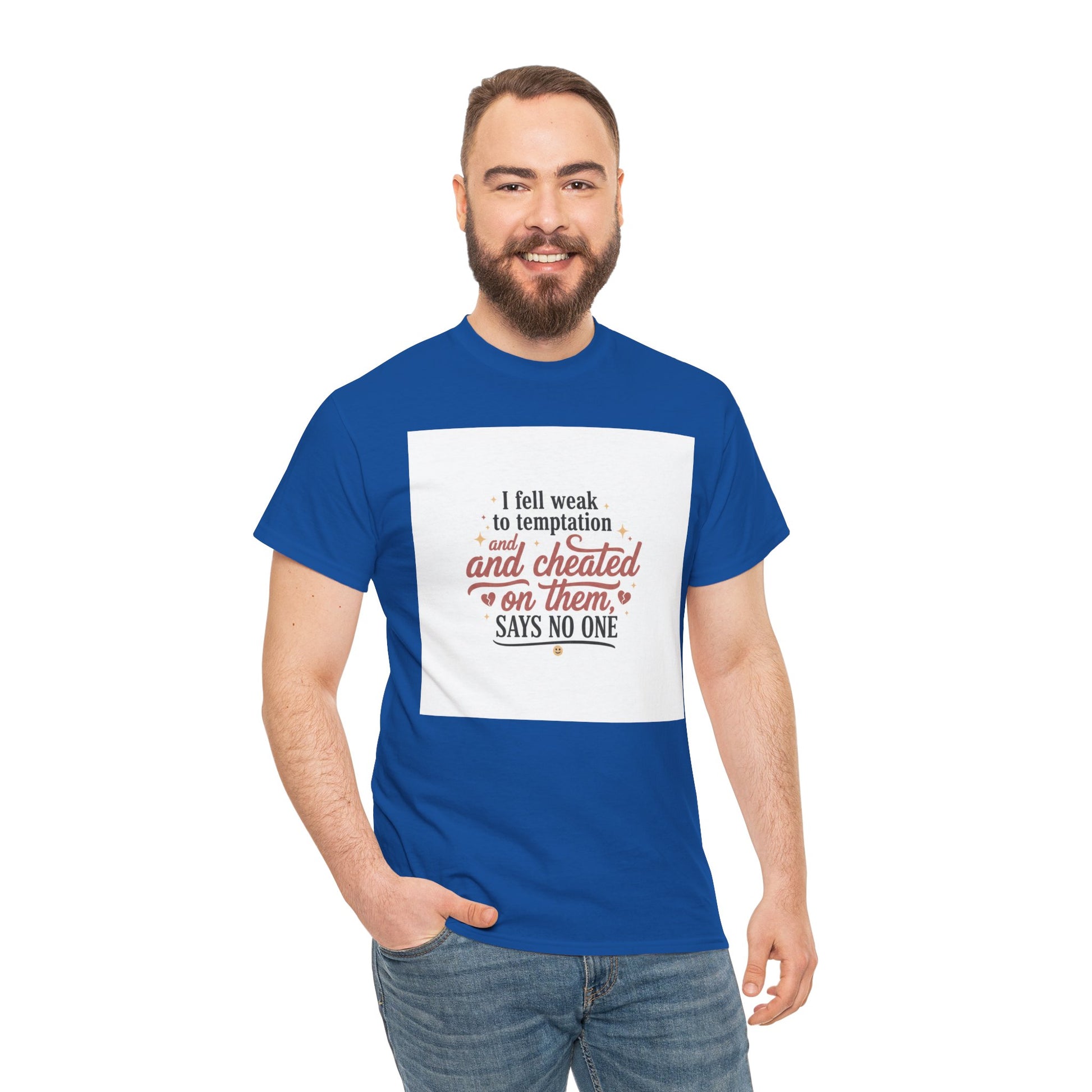 Funny Relationship Quote T-Shirt — “I fell weak to temptation and cheated on them” Graphic Tee Printify