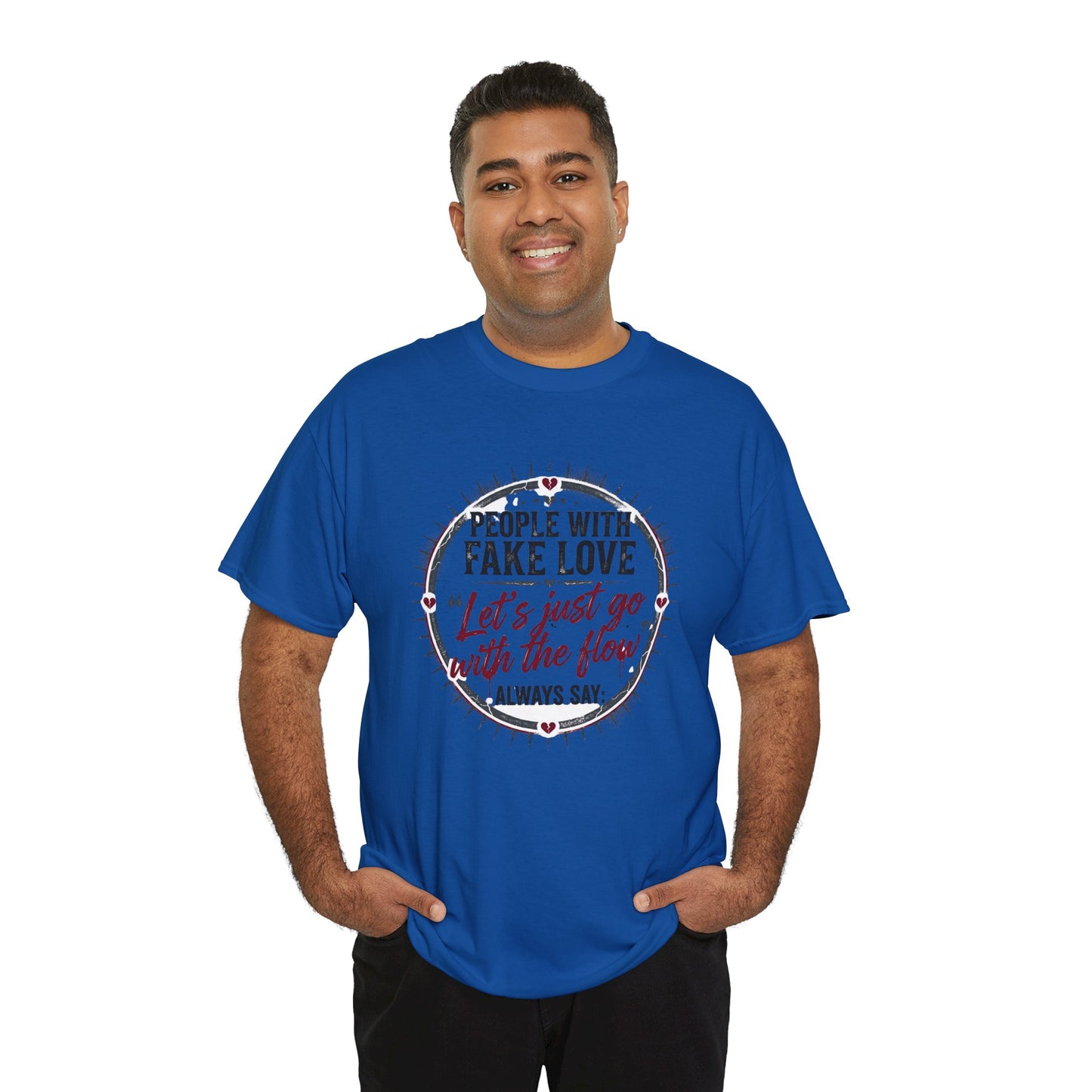 “People With Fake Love: ‘Let’s Just Go With the Flow’” Graphic T-Shirt