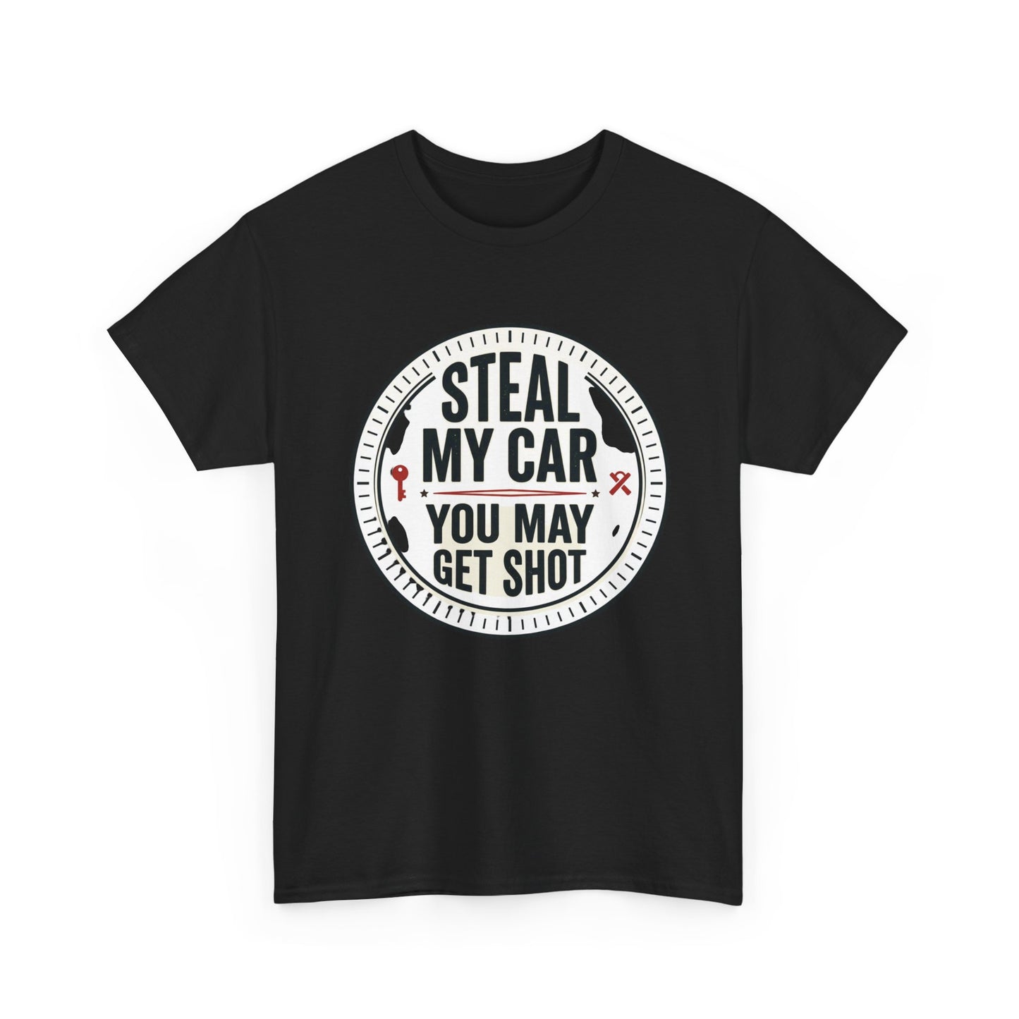 “Steal My Car You May Get Shot” Funny Garage & Car Owner Tee