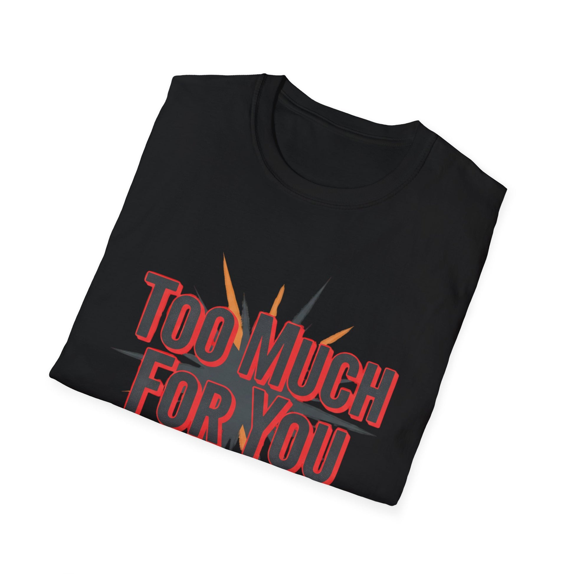 Too Much For You T-Shirt — Bold Retro Graphic Tee Printify