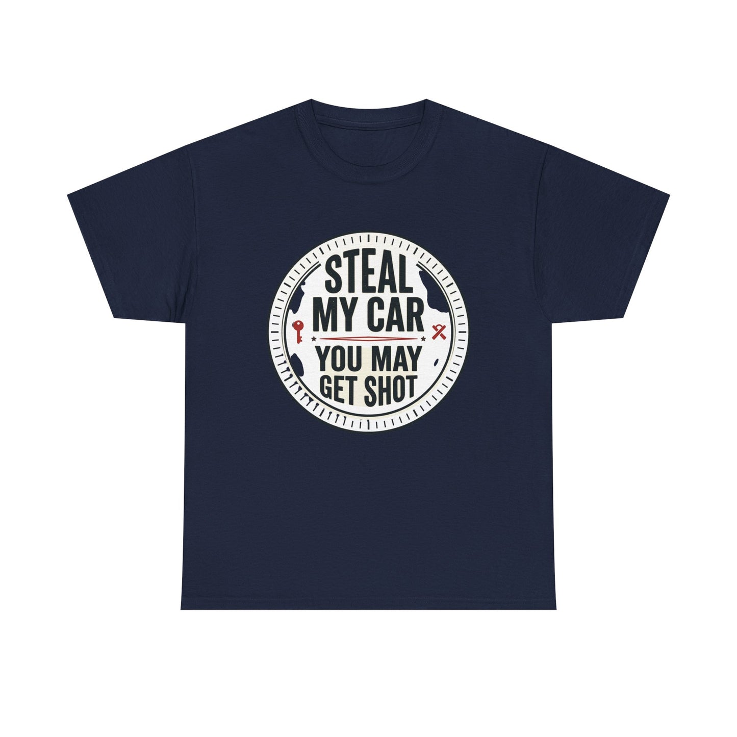 “Steal My Car You May Get Shot” Funny Garage & Car Owner Tee