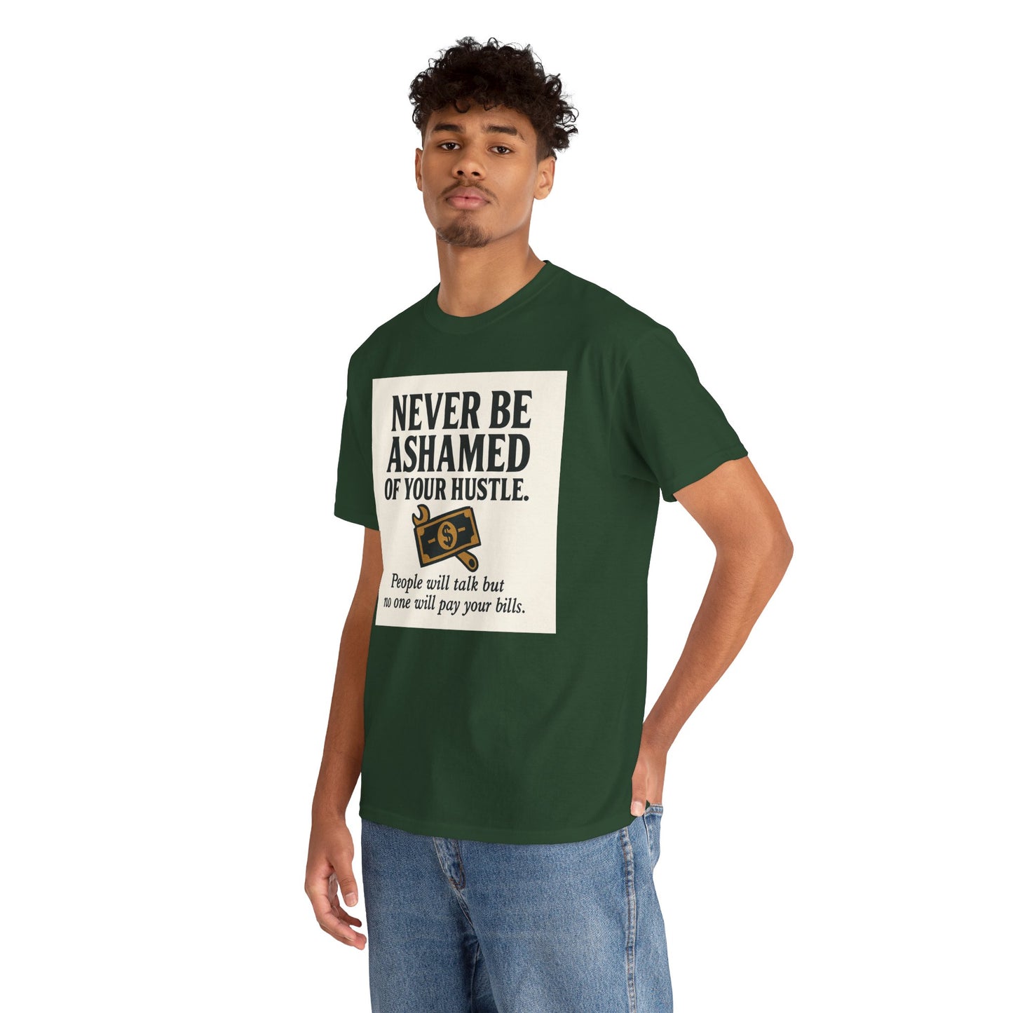 T-Shirt — "Never Be Ashamed of Your Hustle" Motivational Money Graphic Tee