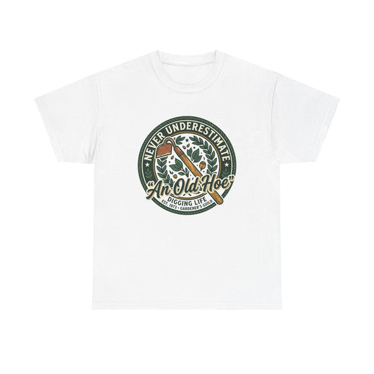 "Never Underestimate An Old Hoe" Gardening Tee