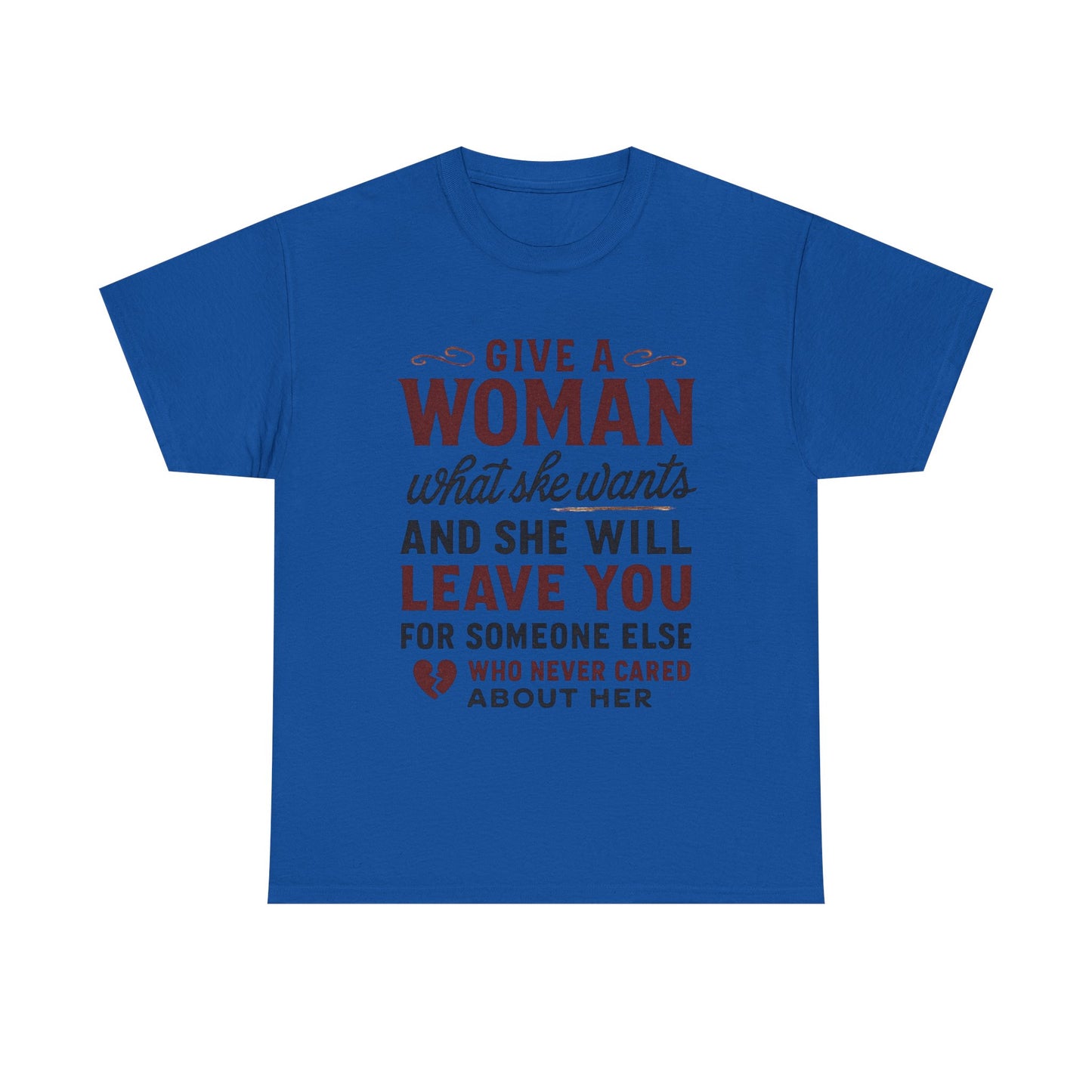 T-Shirt — "Give a Woman What She Wants" Funny Relationship Quote Tee Printify