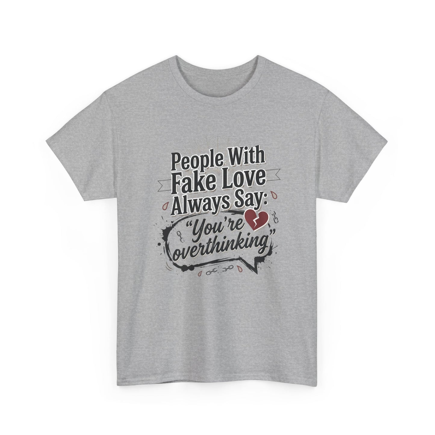 “People With Fake Love Always Say: ‘You’re Overthinking’” Graphic Tee