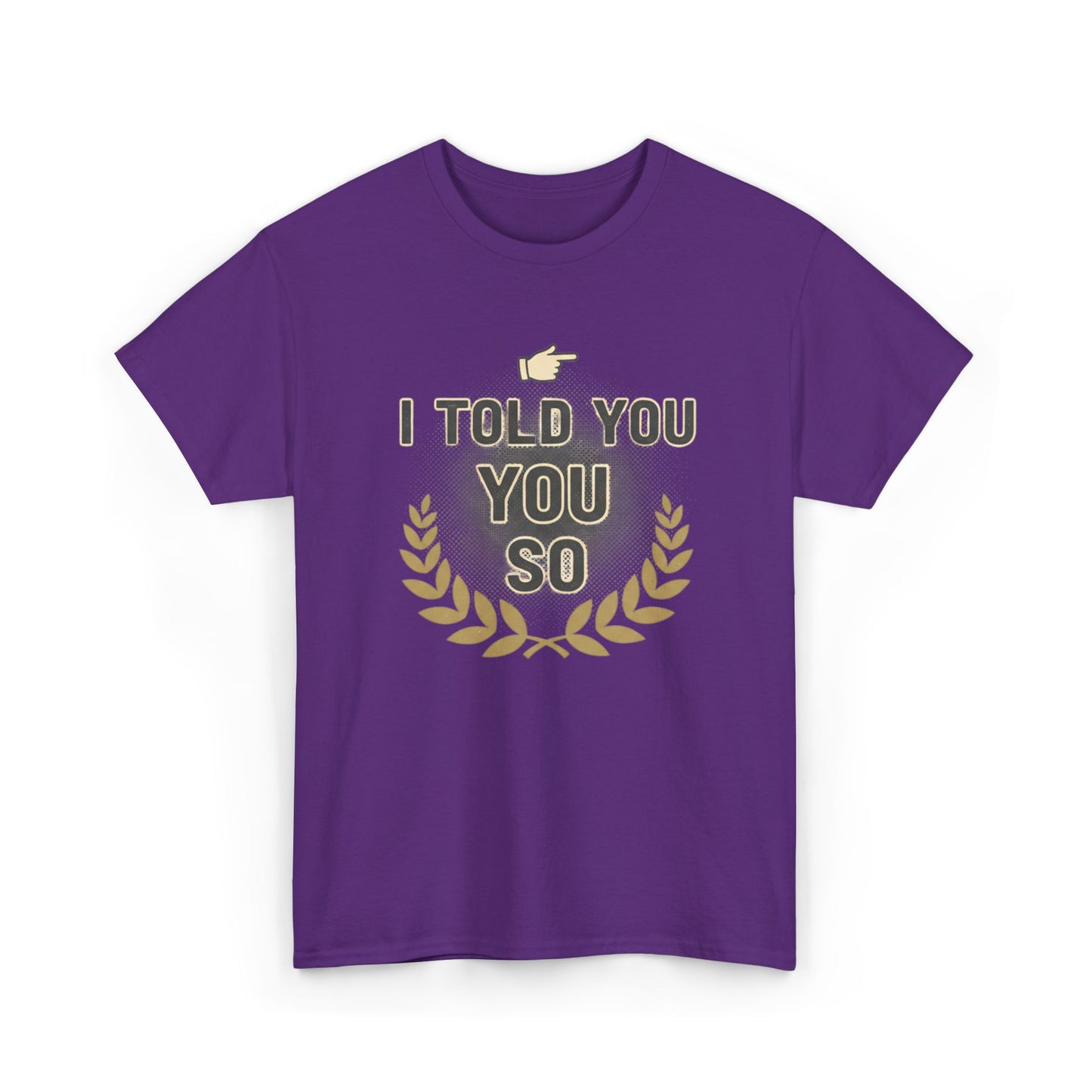 I Told You So Tee — Funny Victory Laurel Graphic T‑Shirt Printify