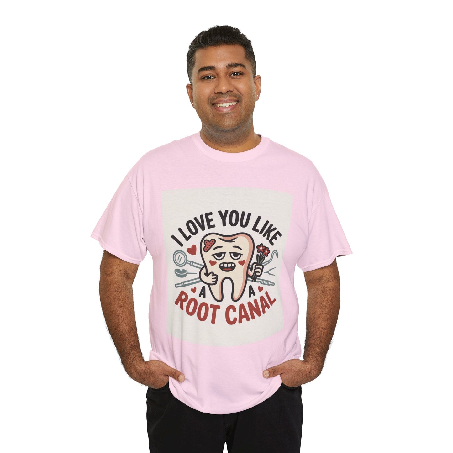 T-Shirt — I Love You Like a Root Canal Cute Tooth Funny Dental Tee