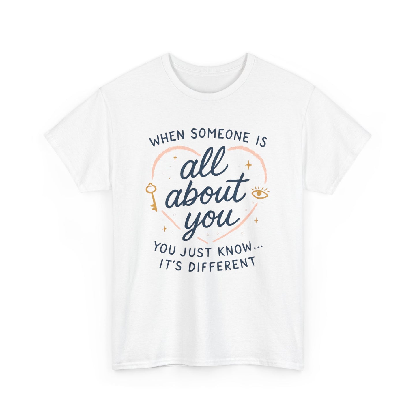 T-Shirt — "When Someone Is All About You" Heartfelt Quote Tee