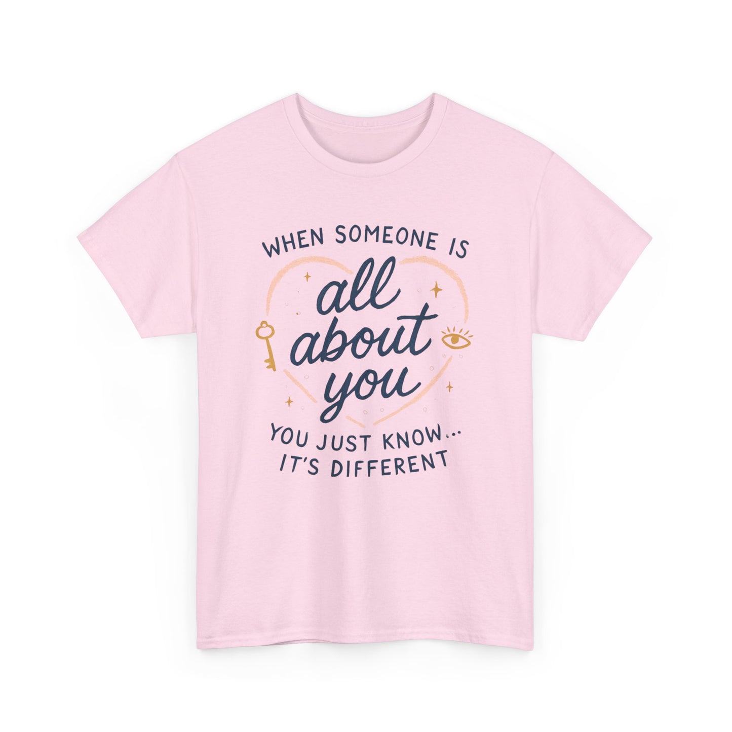 T-Shirt — "When Someone Is All About You" Heartfelt Quote Tee