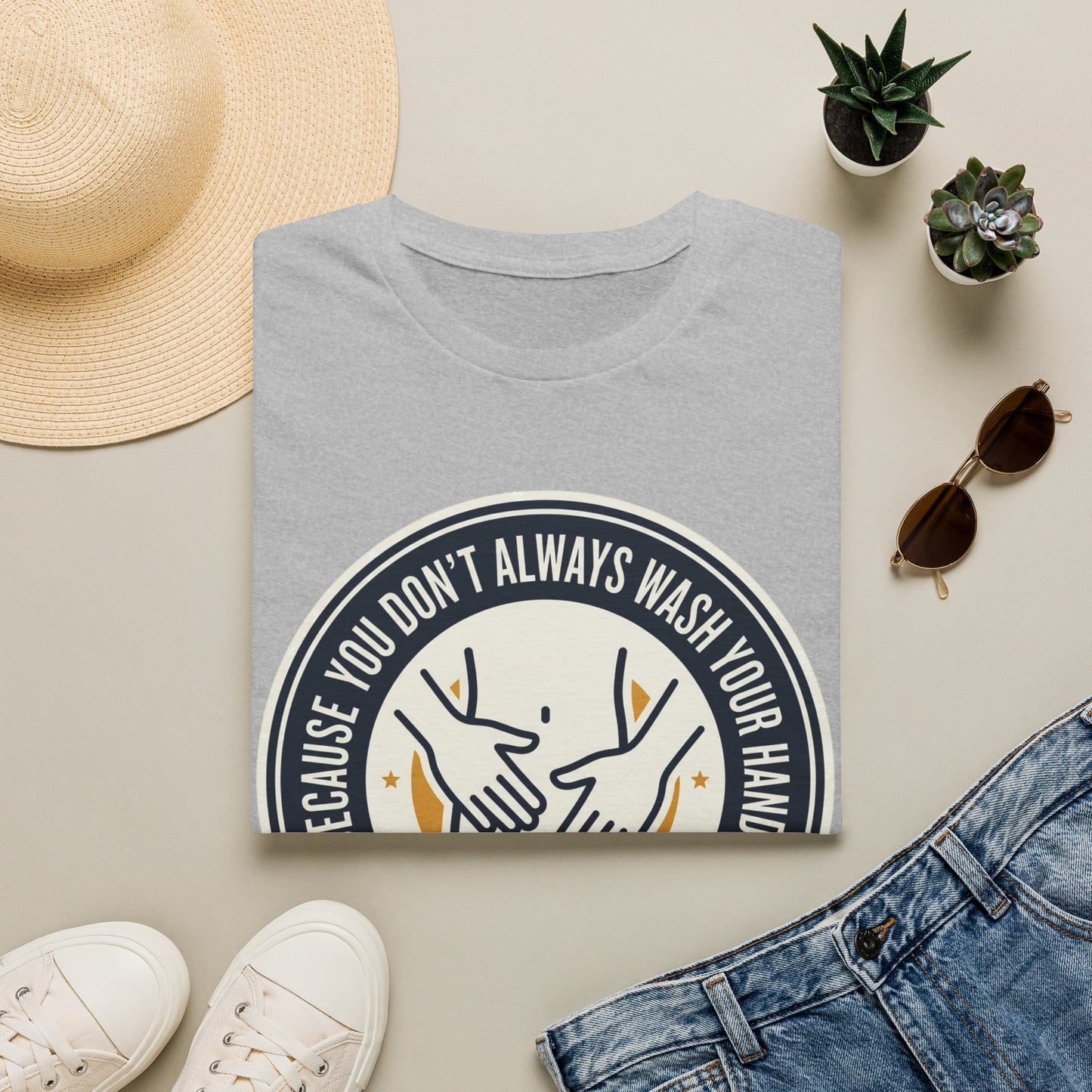 "Because You Don't Always Wash Your Hands" Graphic Tee (Handwashing Reminder)