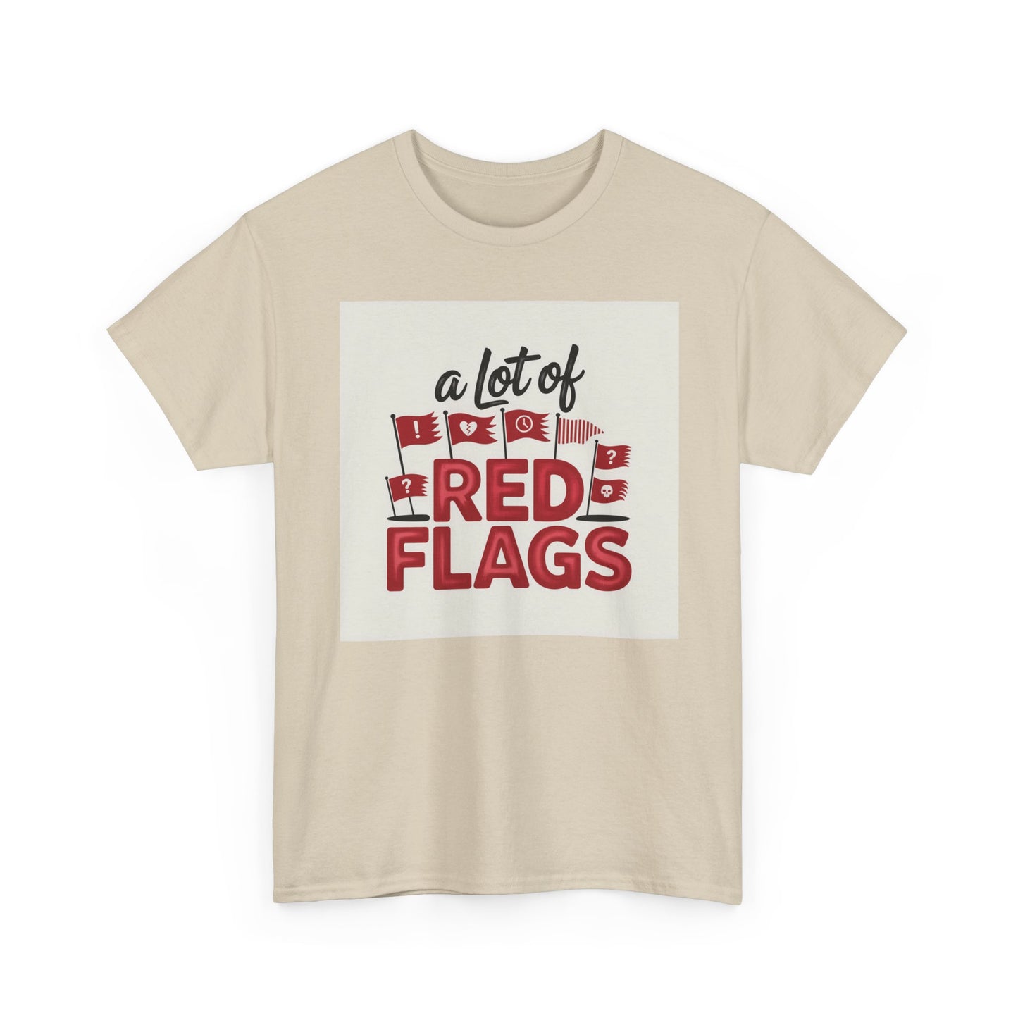 T-Shirt — “A Lot of Red Flags” Funny Relationship Humor Tee