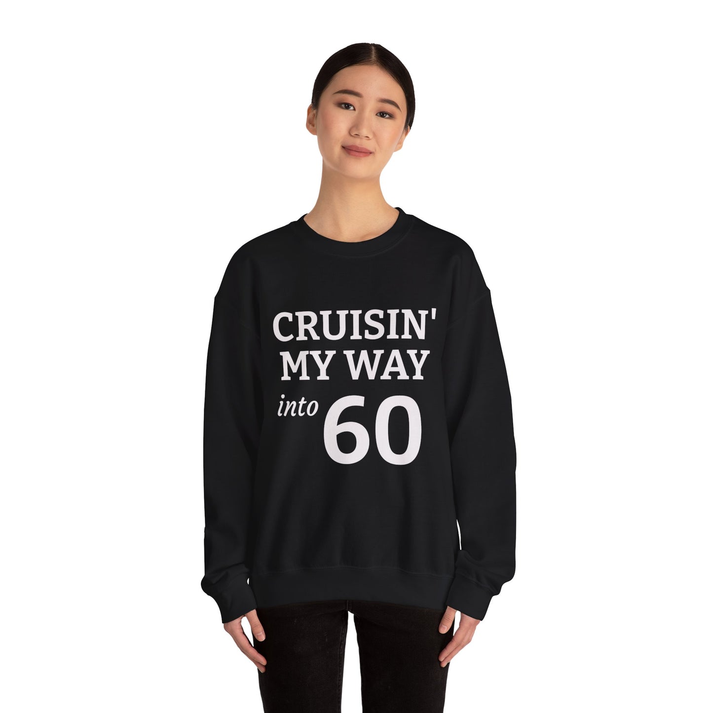 Cruisin' My Way into 60 Sweatshirt