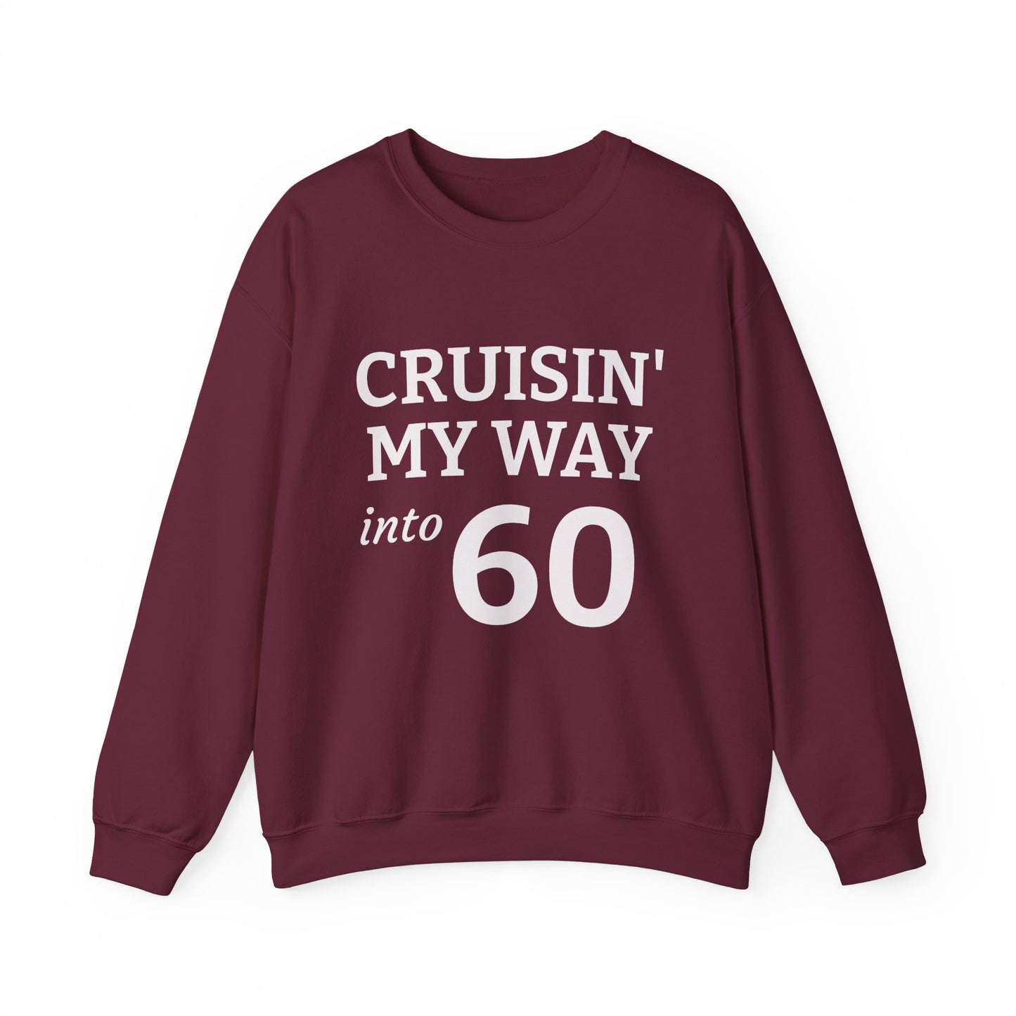 Cruisin' My Way into 60 Sweatshirt