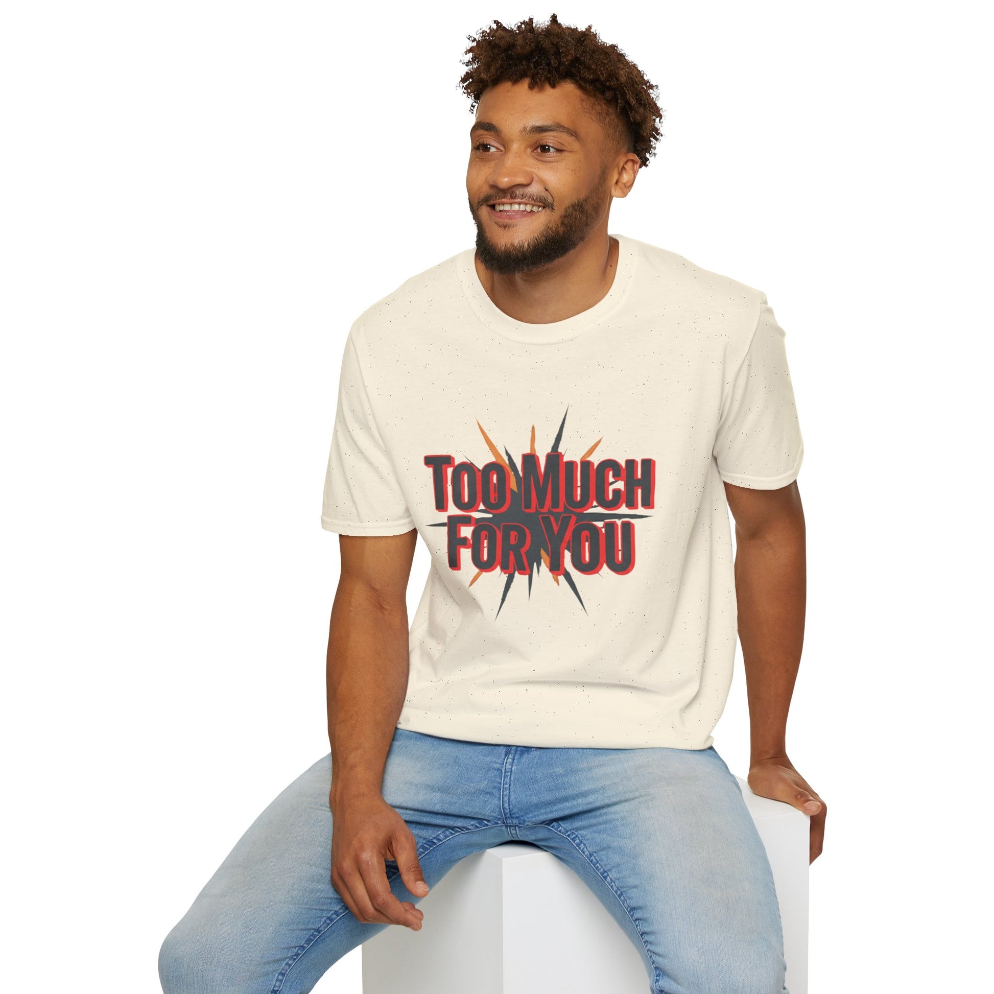 Too Much For You T-Shirt — Bold Retro Graphic Tee Printify