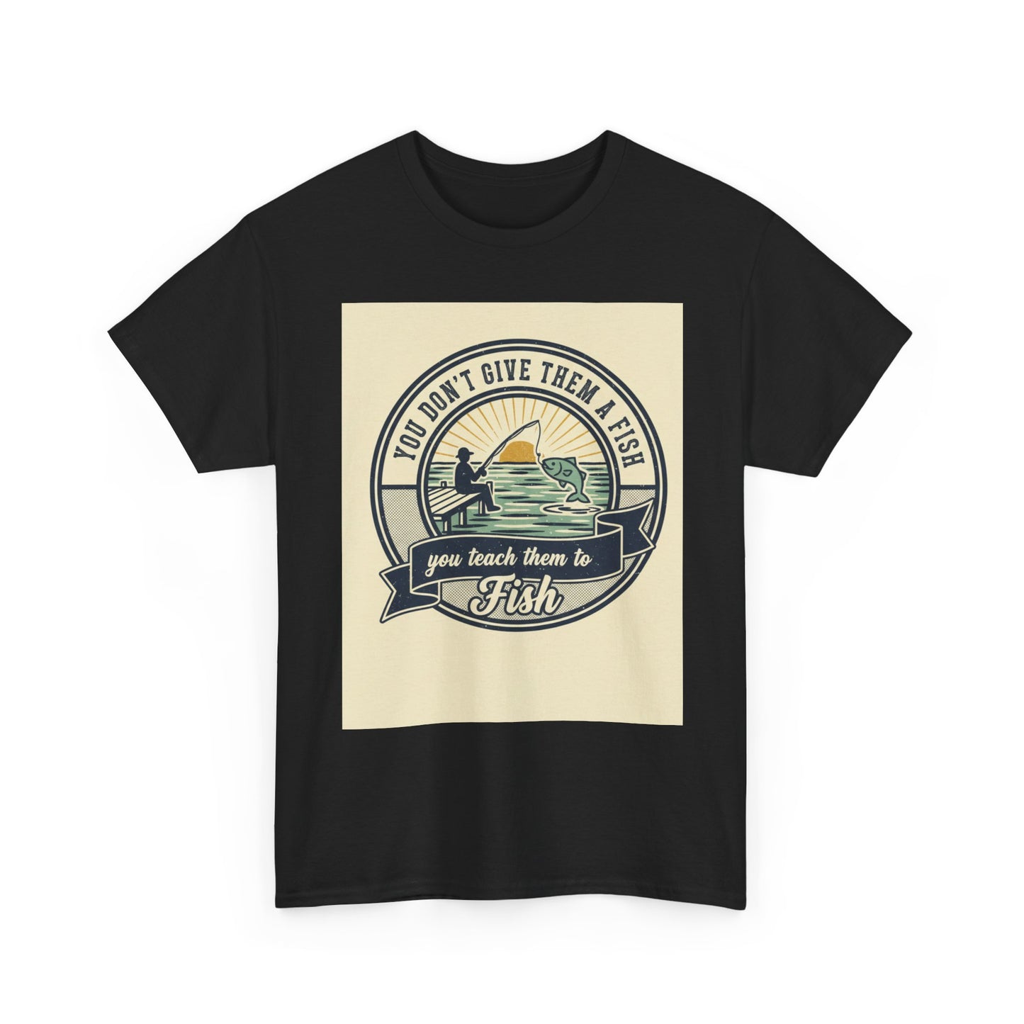 Fishing Vintage Badge T-Shirt — "You Don’t Give Them a Fish, You Teach Them to Fish" Graphic Tee