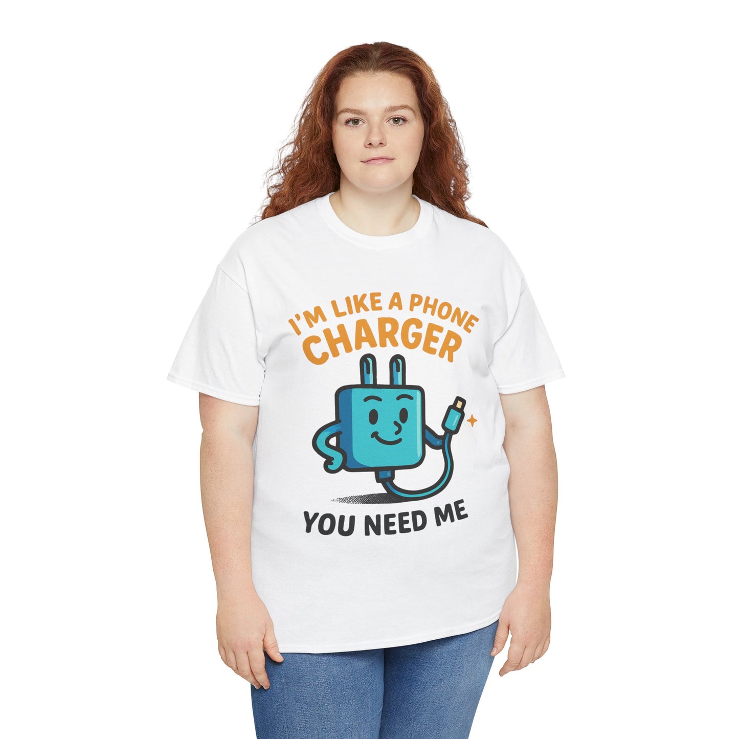 I’m Like a Phone Charger T-Shirt – Cute Tech Pun Tee (“You Need Me”)