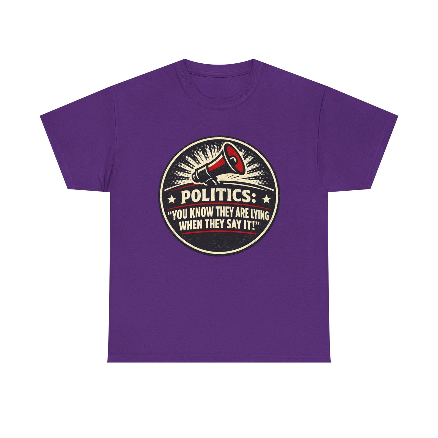 Political Satire T-Shirt — "Politics: You Know They Are Lying When They Say It" Retro Megaphone Tee
