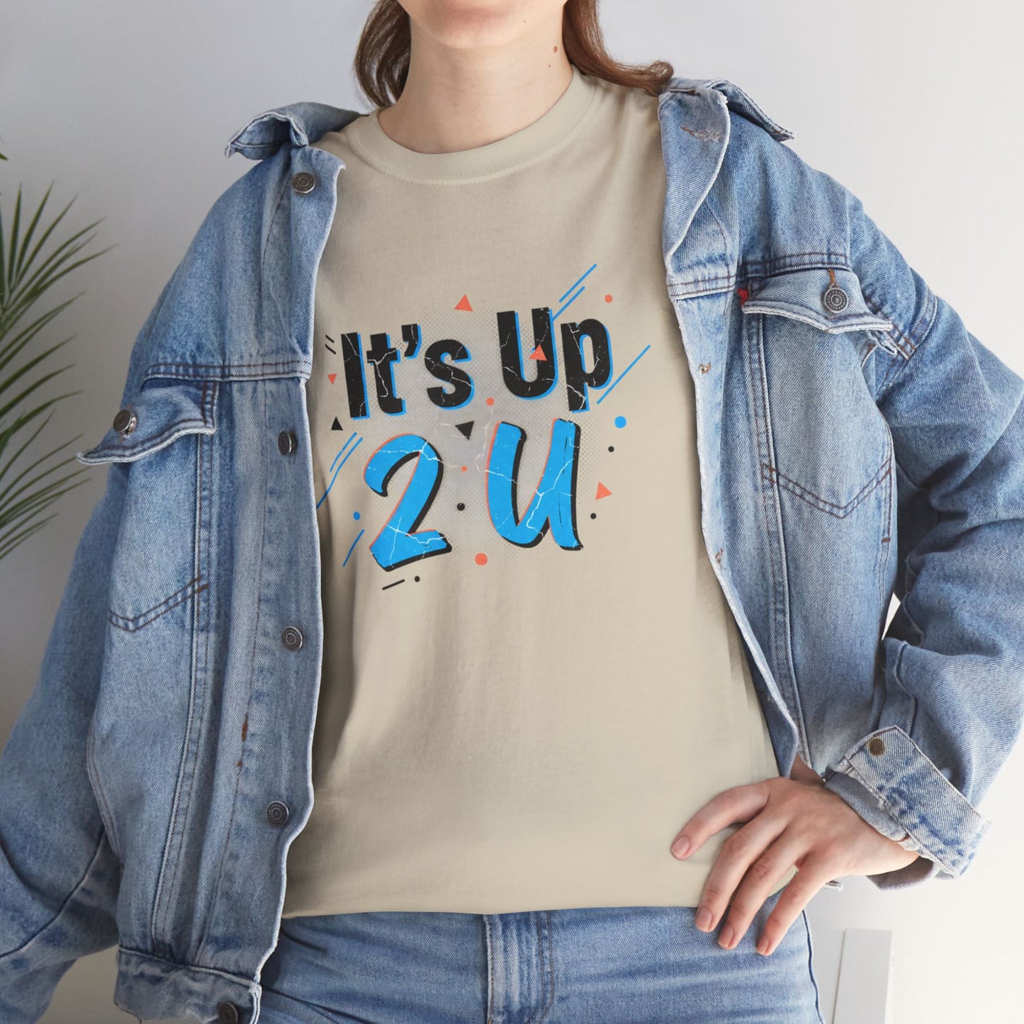 It's Up 2 U T-Shirt — Motivational Graphic Tee Printify