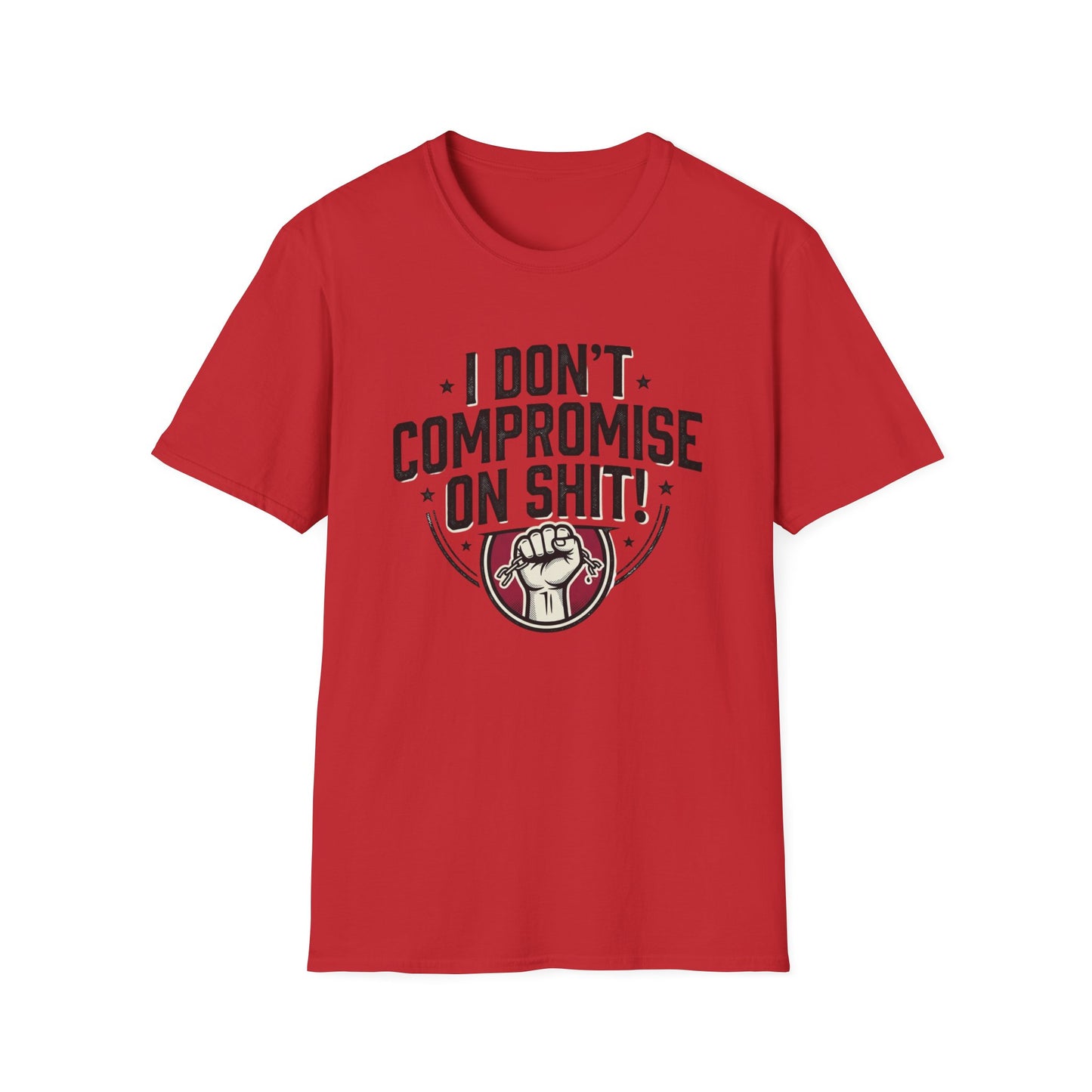 I Don't Compromise On Shit T-Shirt — Bold Fist Graphic Tee for Strong-Willed Adults