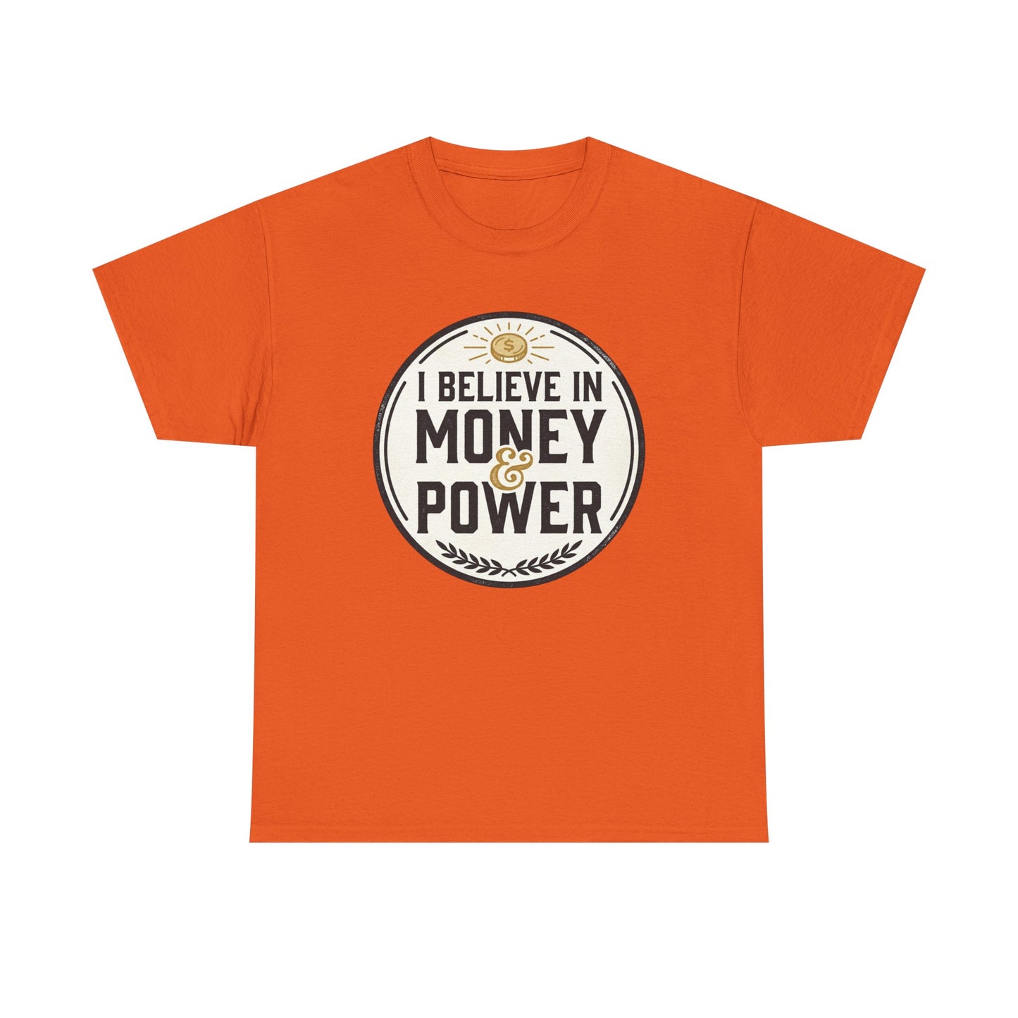 I Believe in Money & Power T-Shirt — Motivational Retro Graphic Tee