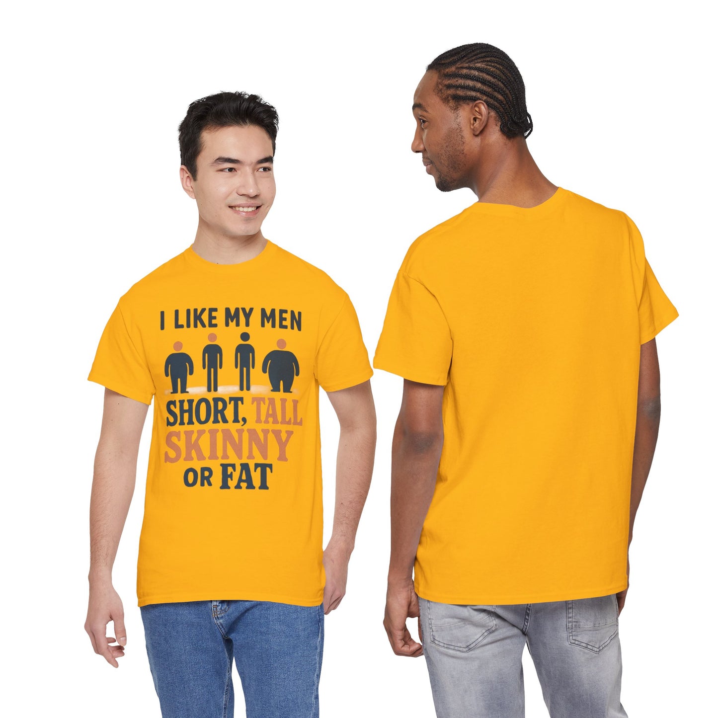 T-Shirt — "I Like My Men: Short, Tall, Skinny or Fat" Funny Graphic Tee