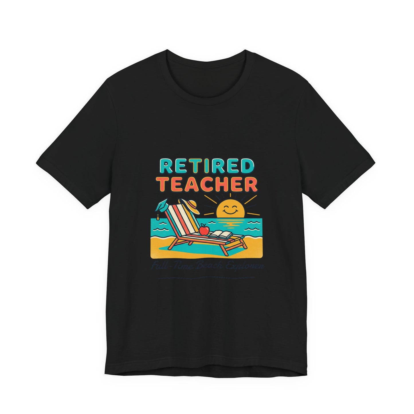 Retired Teacher Tee | Beach Life Retirement, Full-Time Beach Explorer