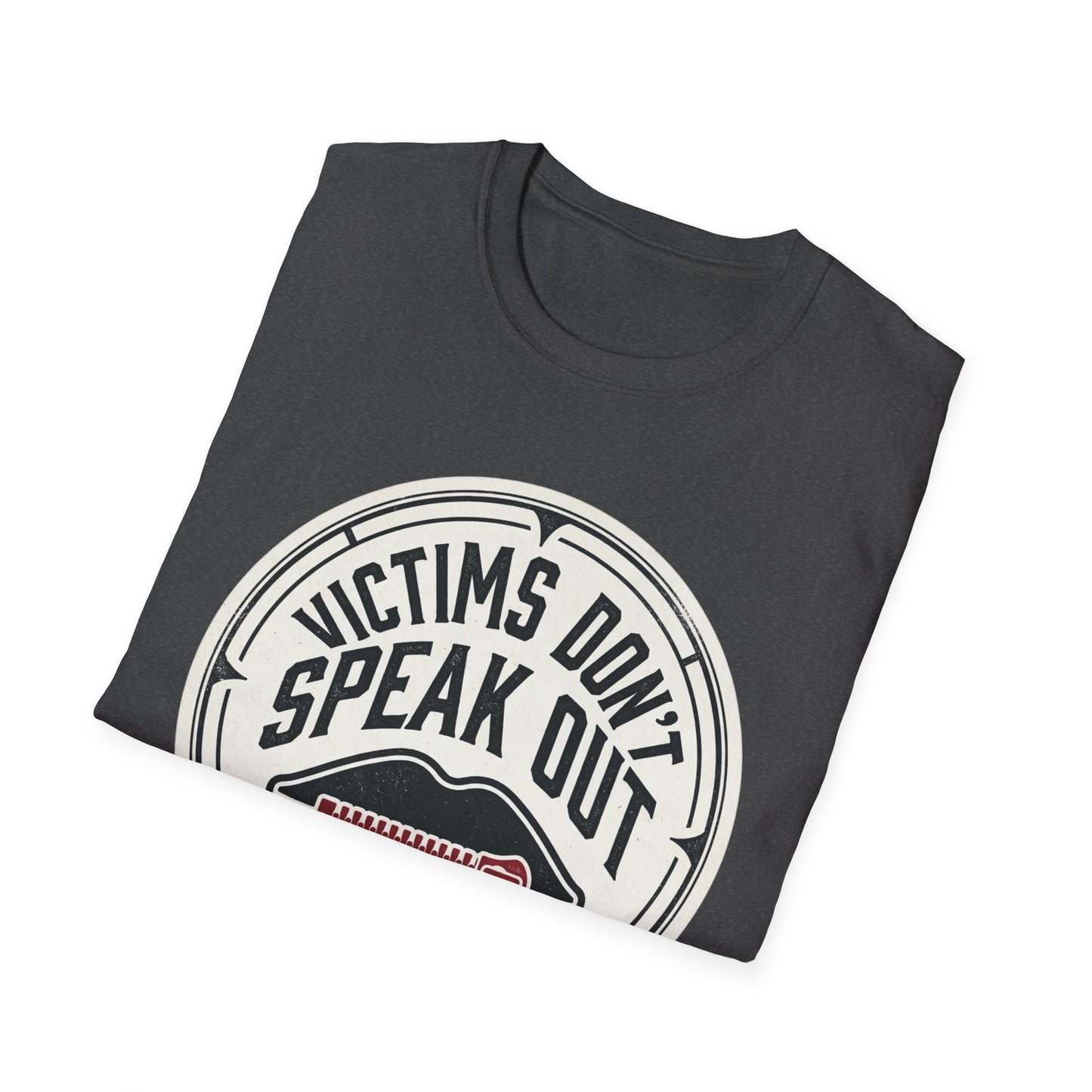 T-Shirt — "Victims Don't Speak Out" Graphic Tee (Awareness Statement)