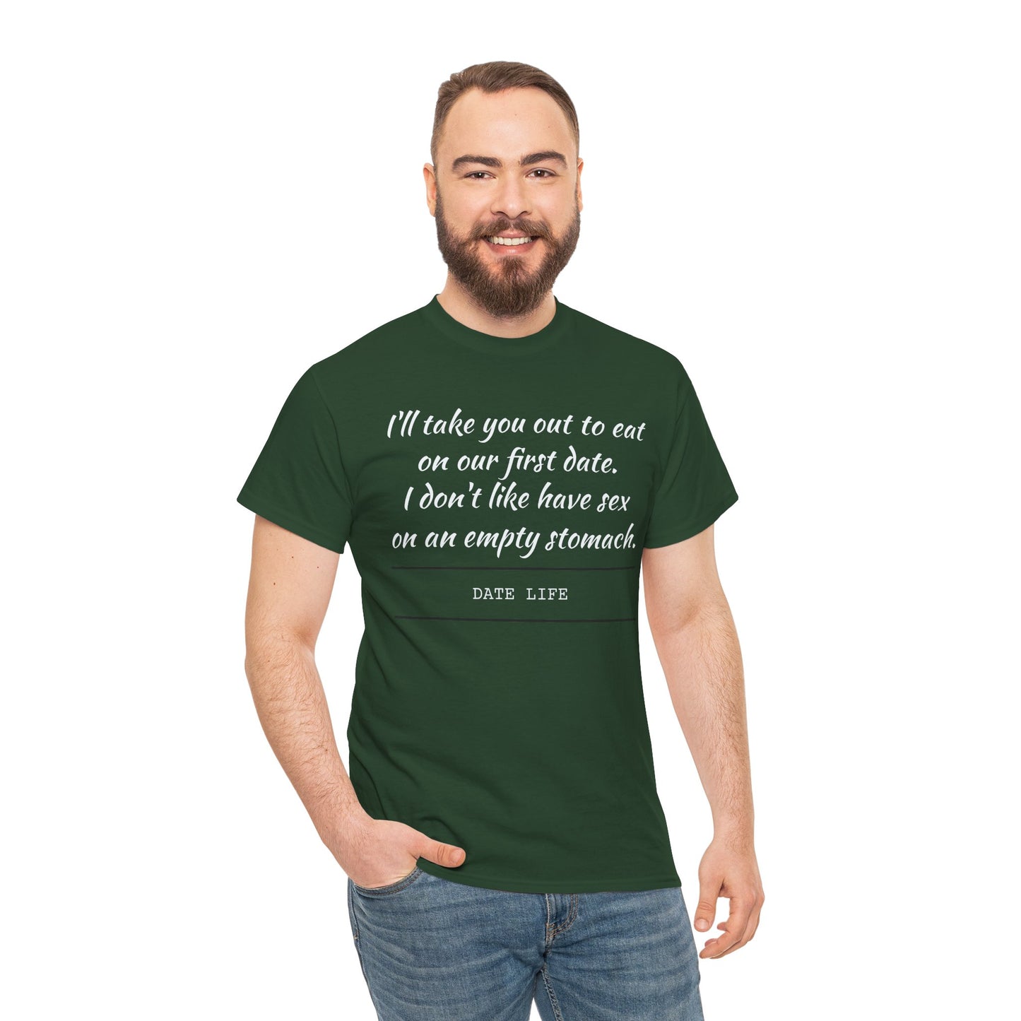 First Date Tee — "I’ll take you out to eat on our first date. I don’t like have sex on an empty stomach." Shirt