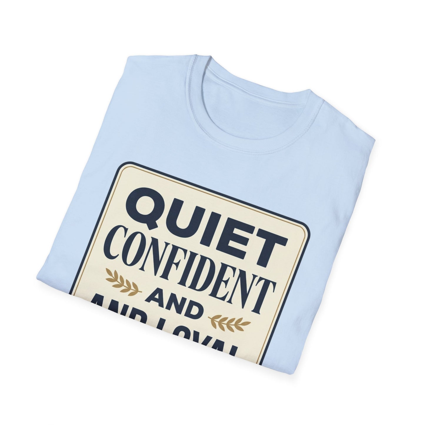 Quiet, Confident and Loyal T-Shirt — Positive Traits Graphic Tee
