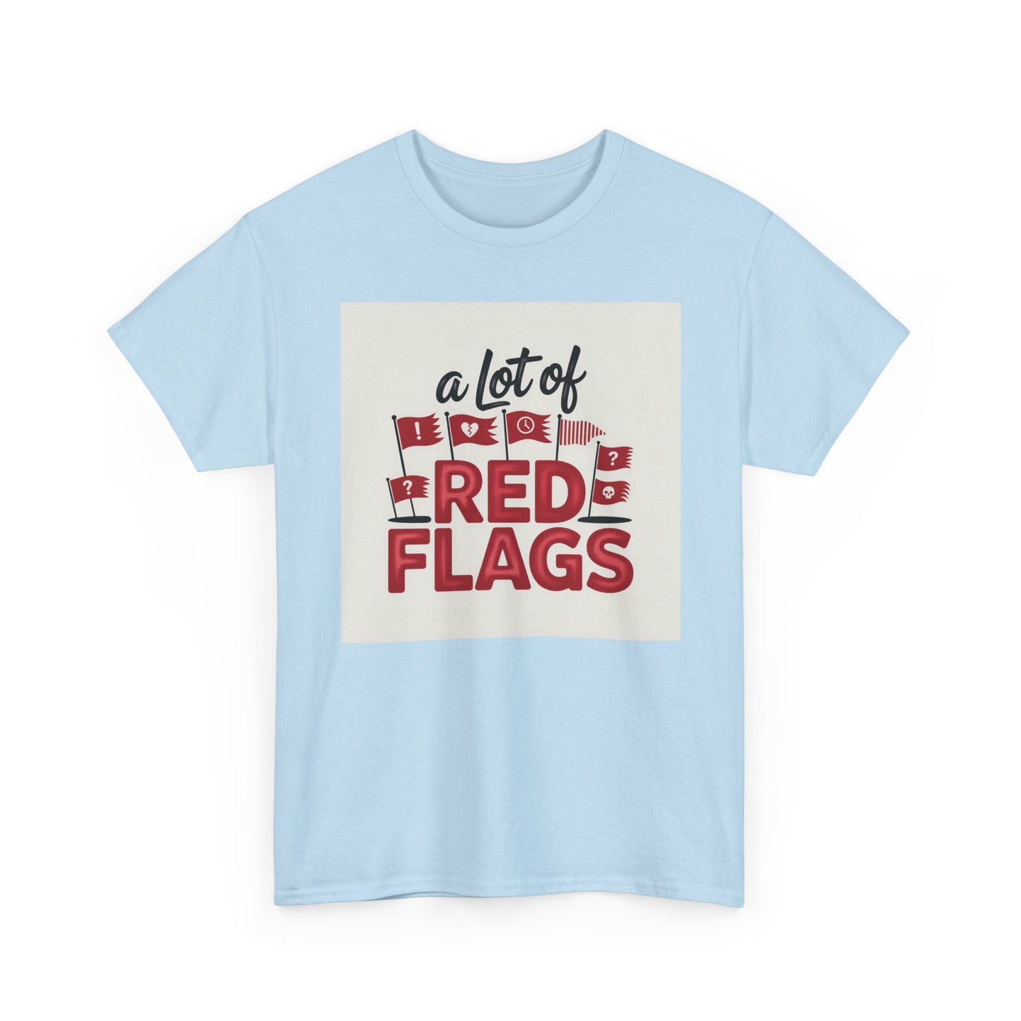 T-Shirt — “A Lot of Red Flags” Funny Relationship Humor Tee