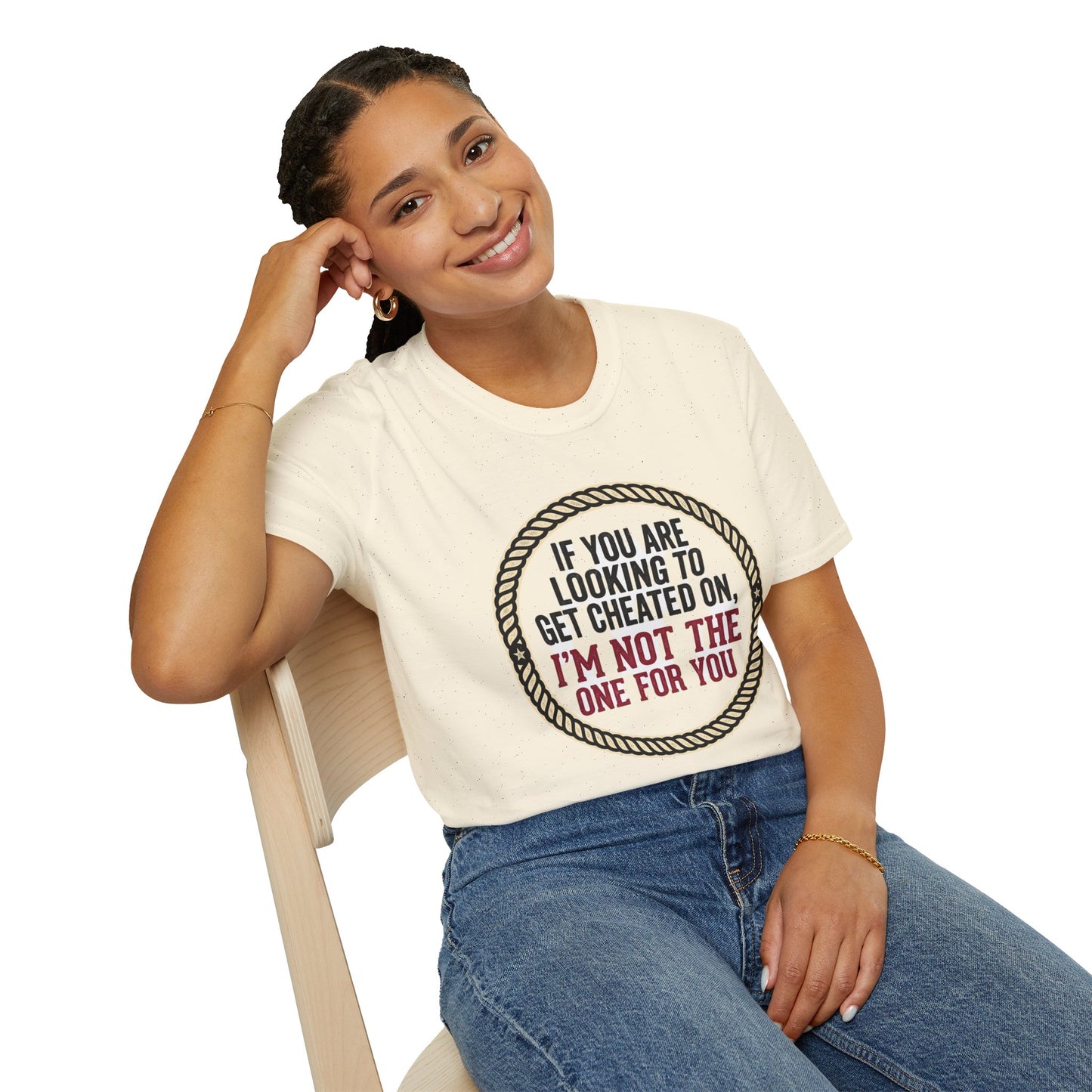 "If You’re Looking to Get Cheated On, I’m Not the One for You" Funny Rustic Graphic Tee