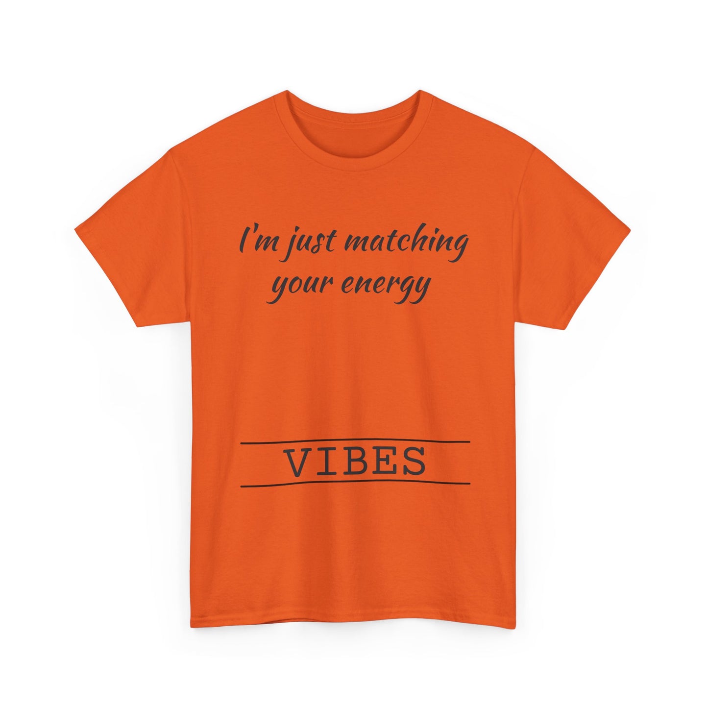 I'm Just Matching Your Energy