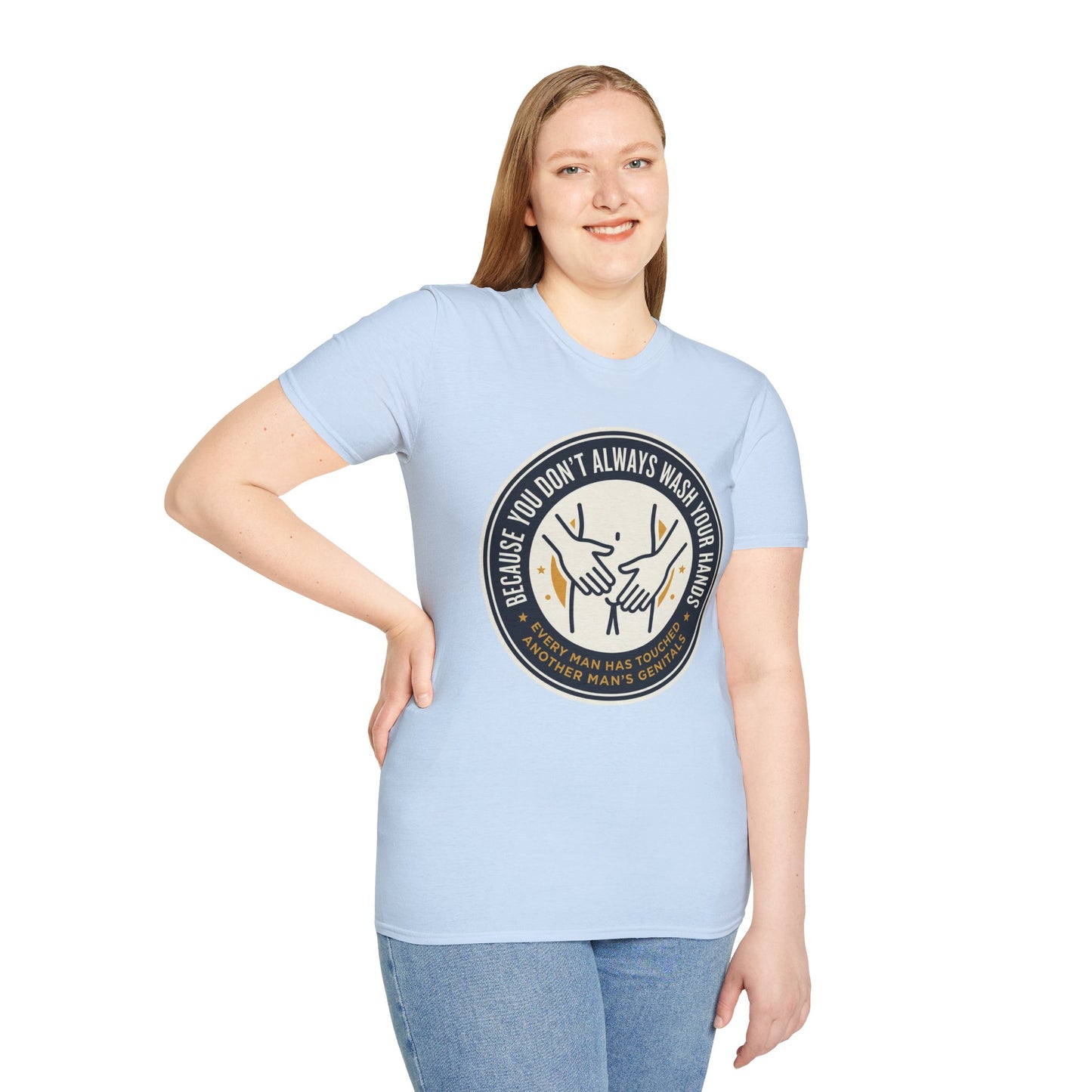 "Because You Don't Always Wash Your Hands" Graphic Tee (Handwashing Reminder)